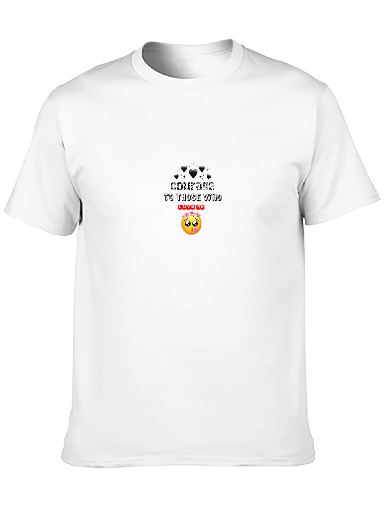 Courage to those who love me Black T-Shirt