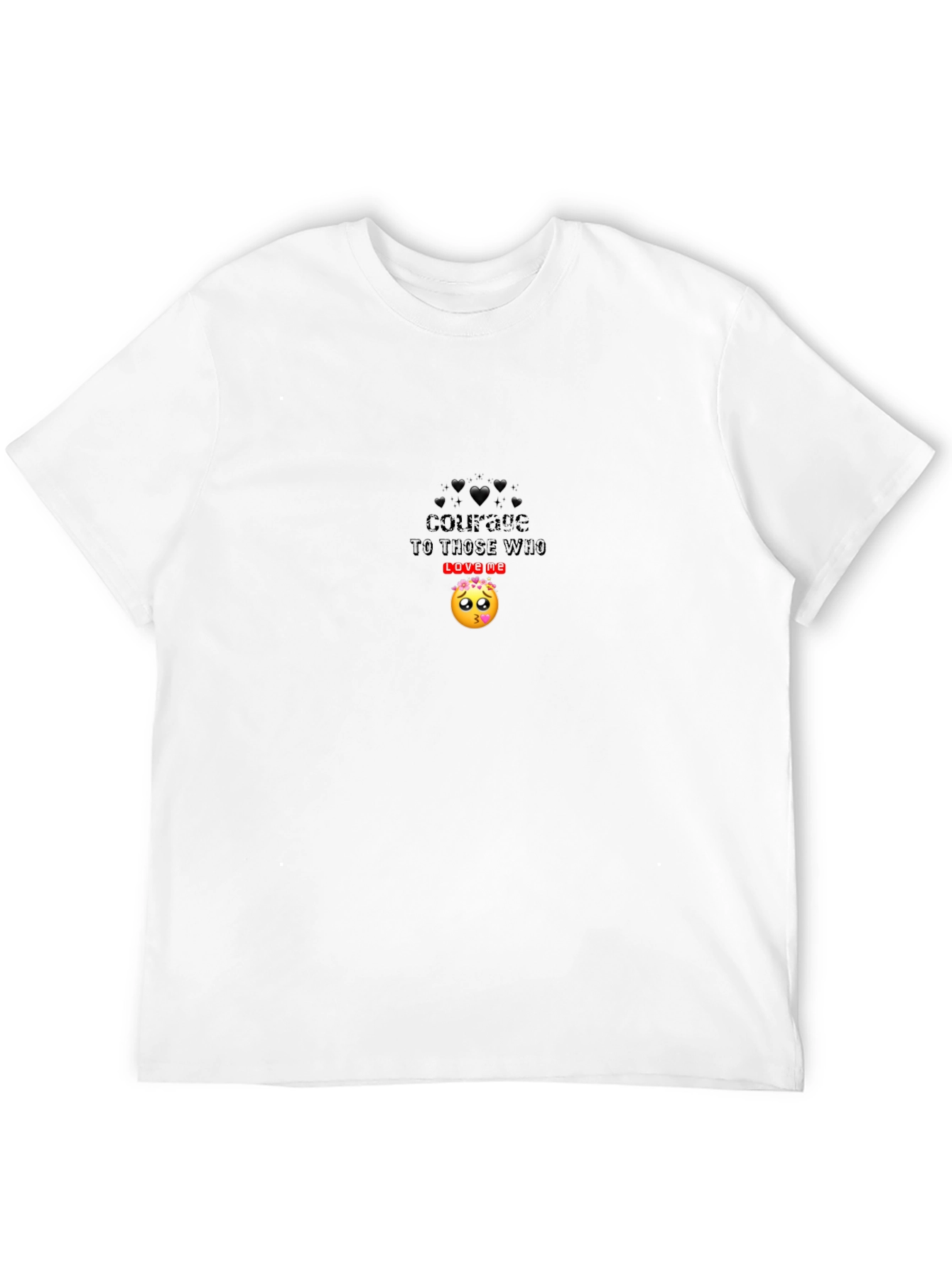 Courage to those who love me Black T-Shirt