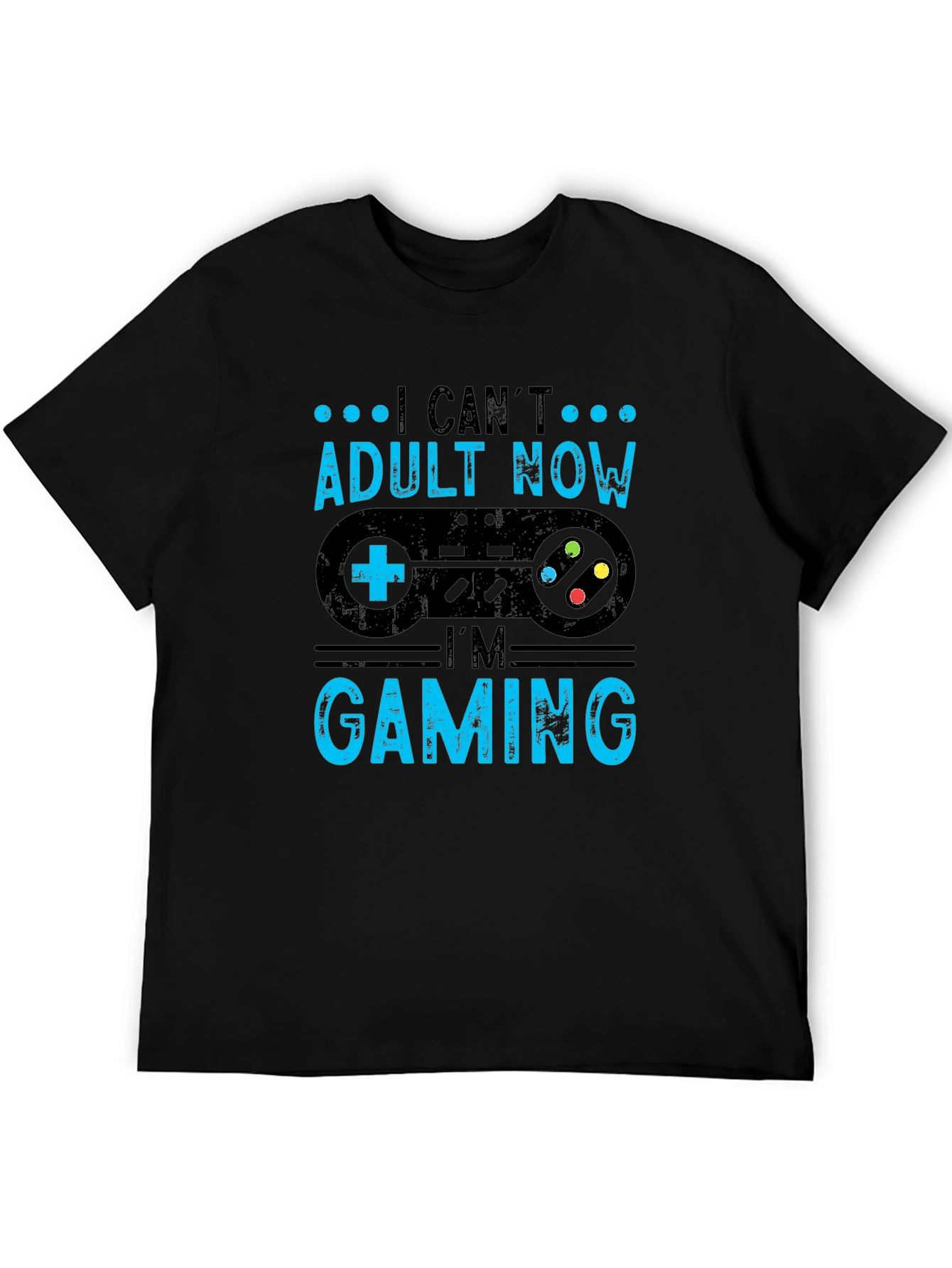 I Cant Adult Now Im Gaming T-Shirt
