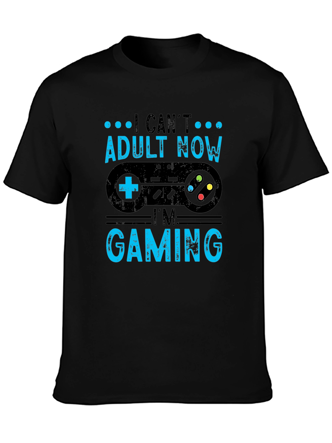 I Cant Adult Now Im Gaming T-Shirt