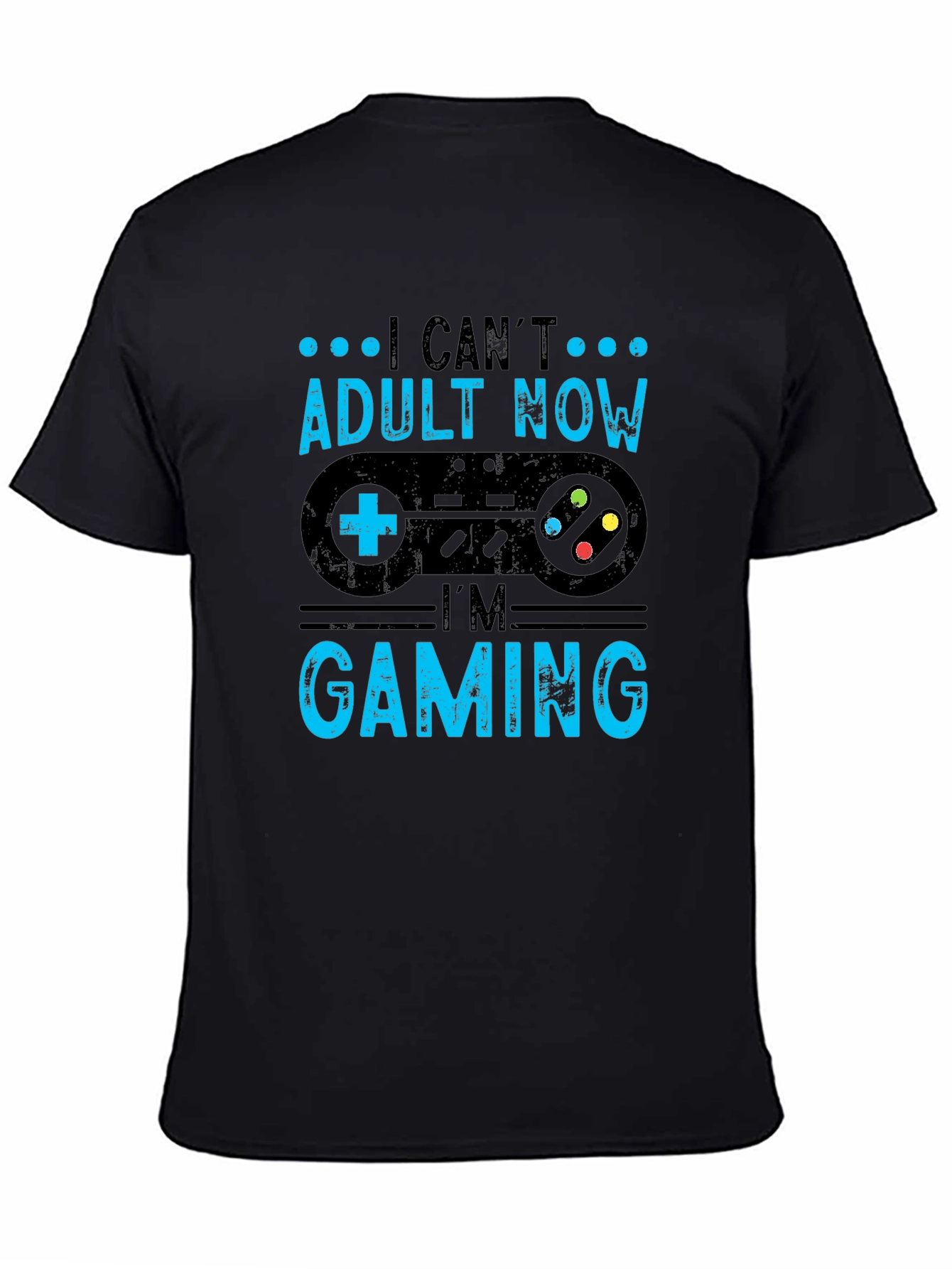 I Cant Adult Now Im Gaming T-Shirt