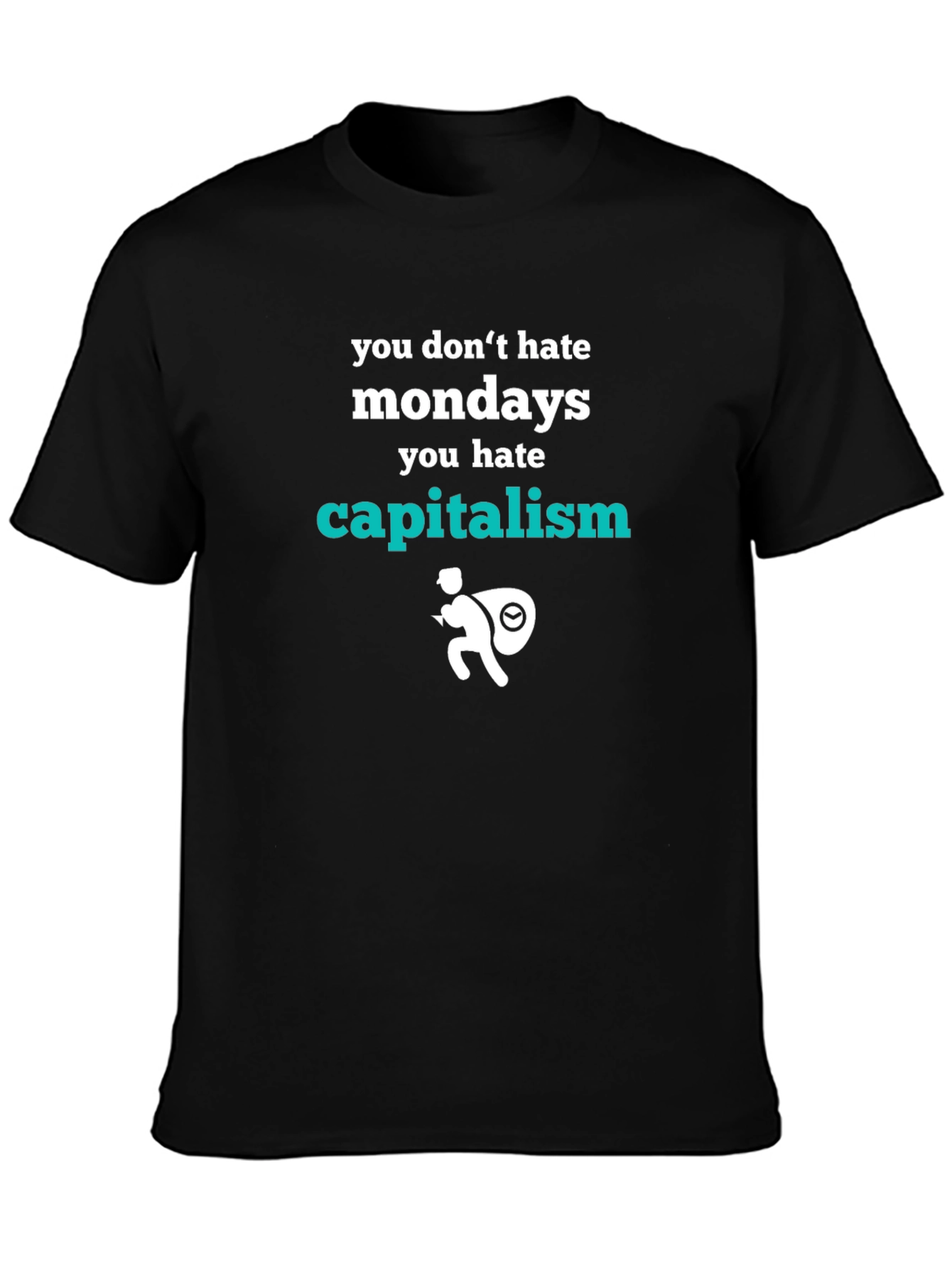 You Dont Hate Mondays Graphic Tee