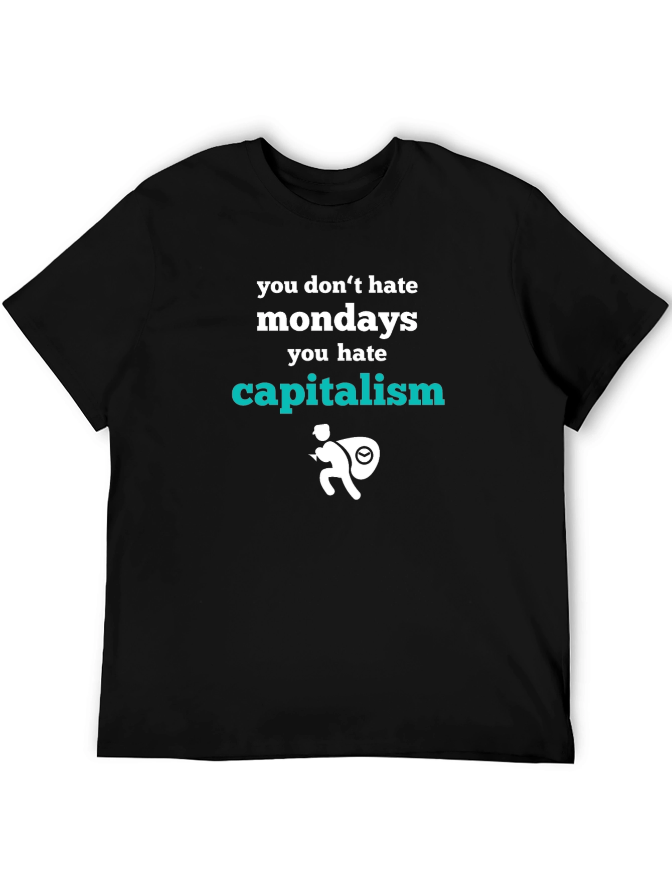 You Dont Hate Mondays Graphic Tee