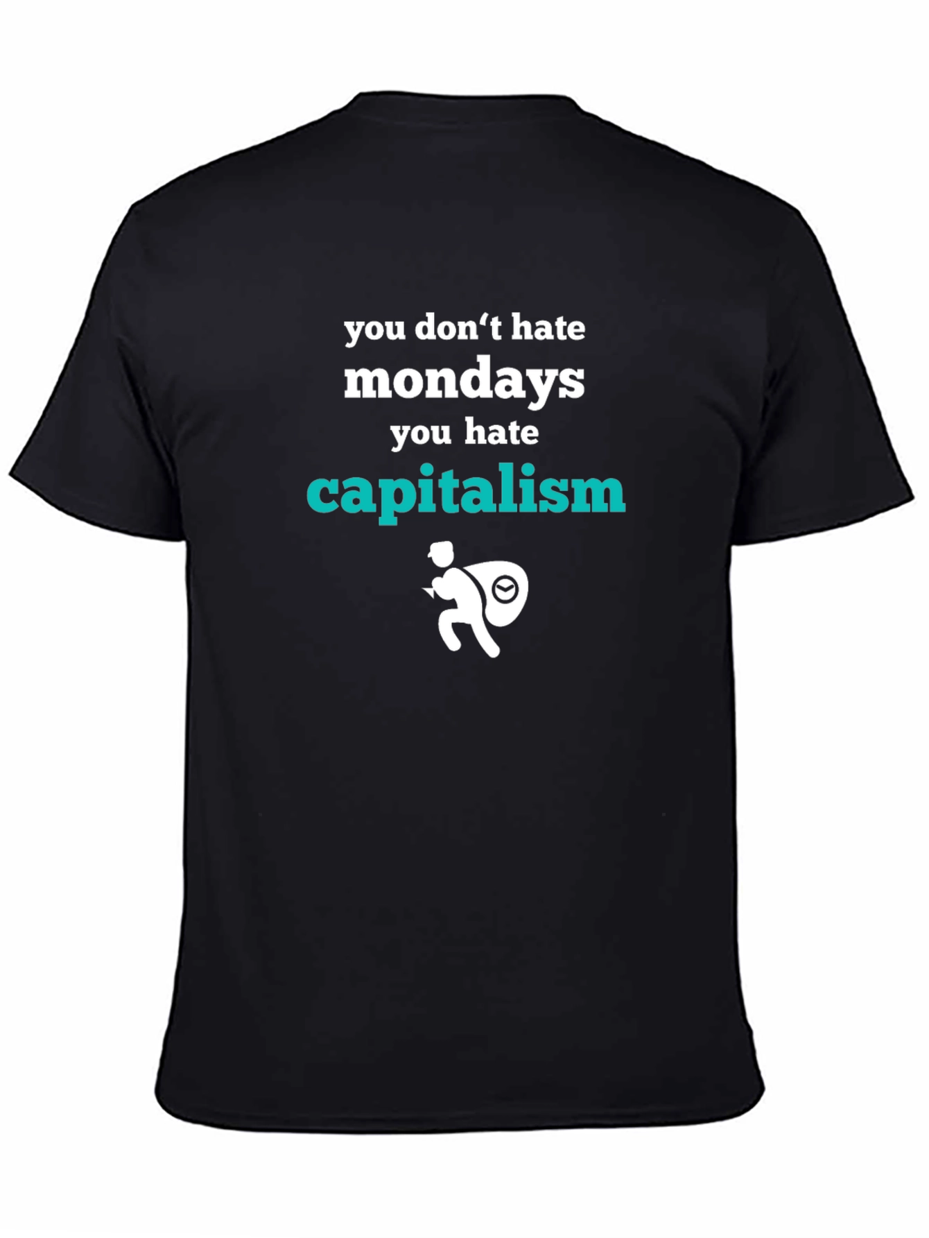 You Dont Hate Mondays Graphic Tee