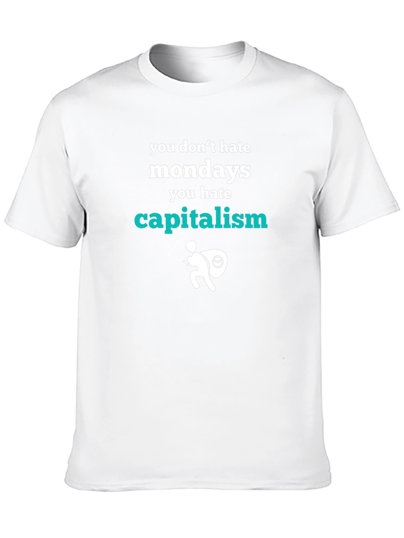You Dont Hate Mondays Graphic Tee