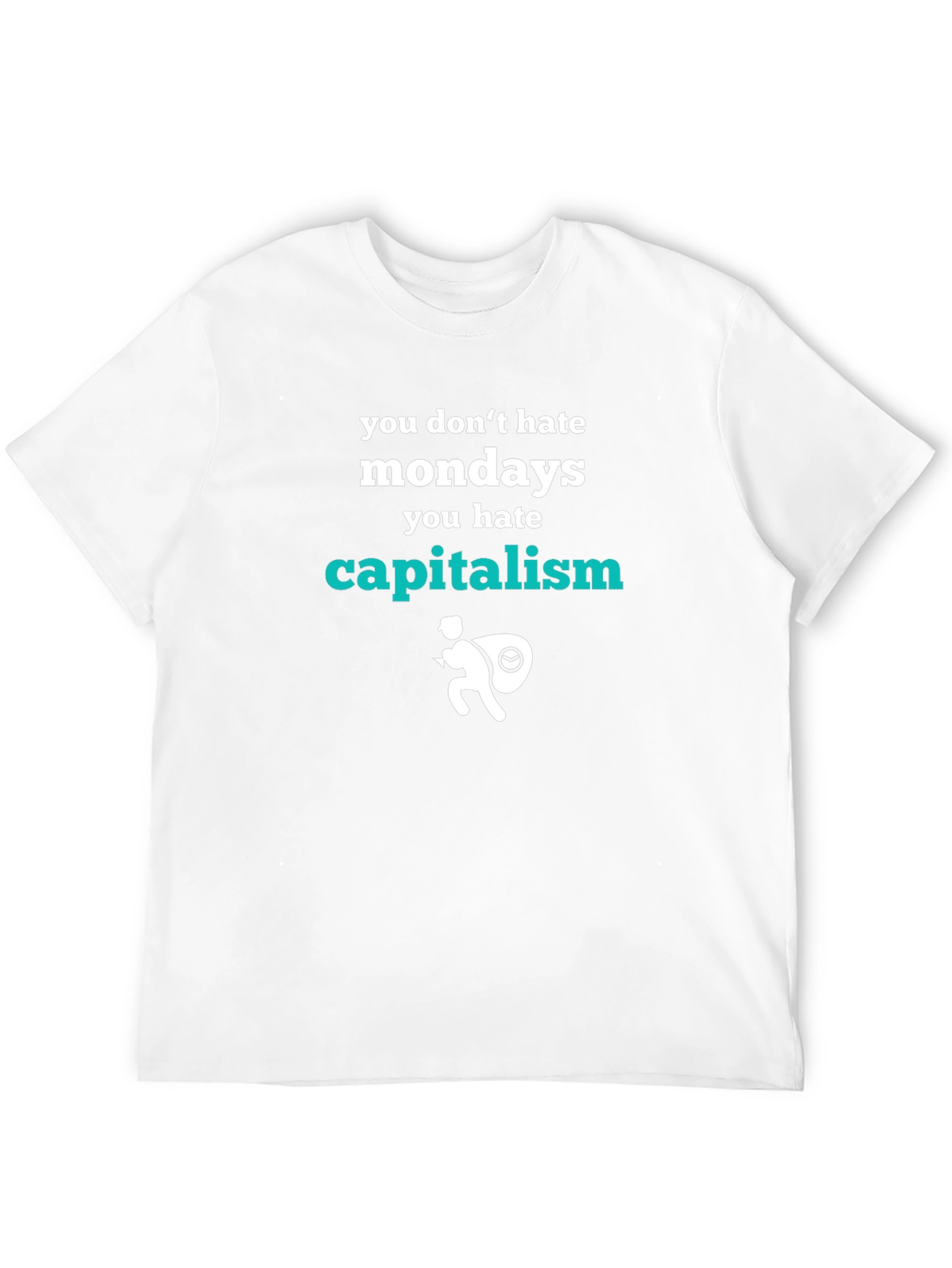 You Dont Hate Mondays Graphic Tee