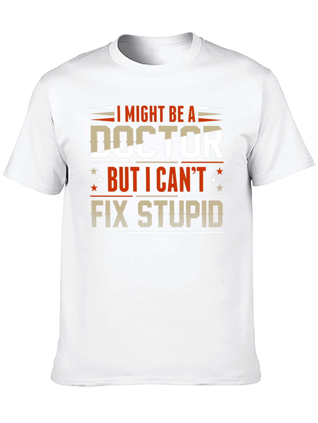 I Might Be A Doctor Funny Graphic Tee