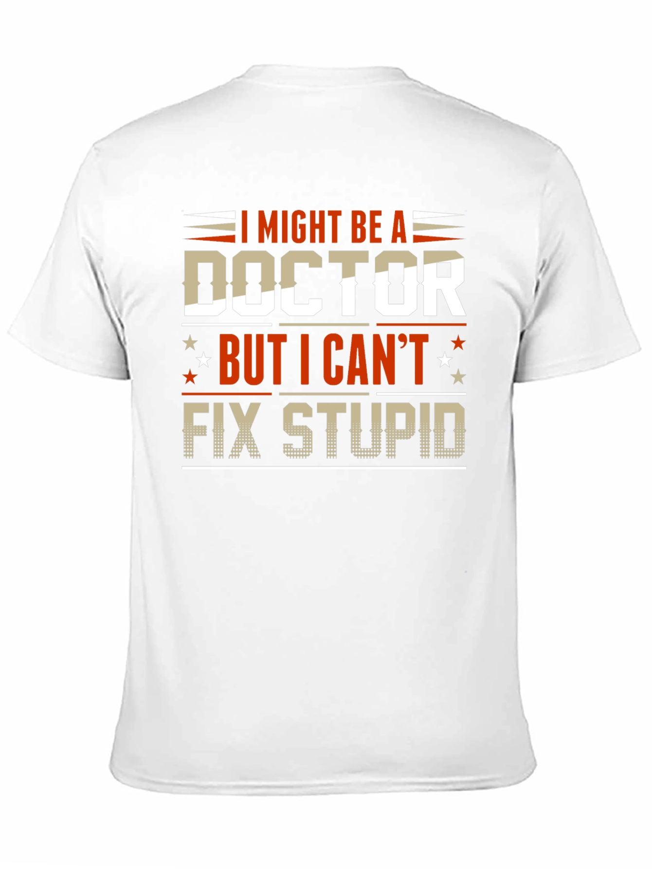 I Might Be A Doctor Funny Graphic Tee