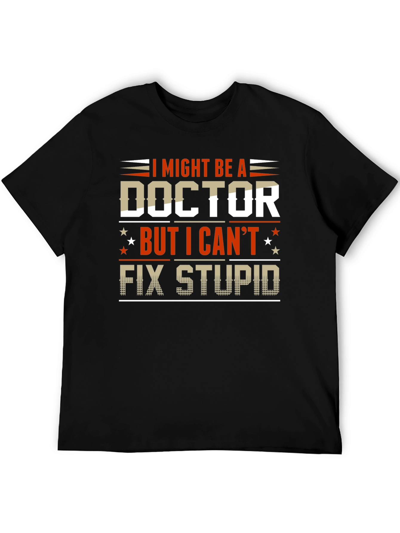 I Might Be A Doctor Funny Graphic Tee