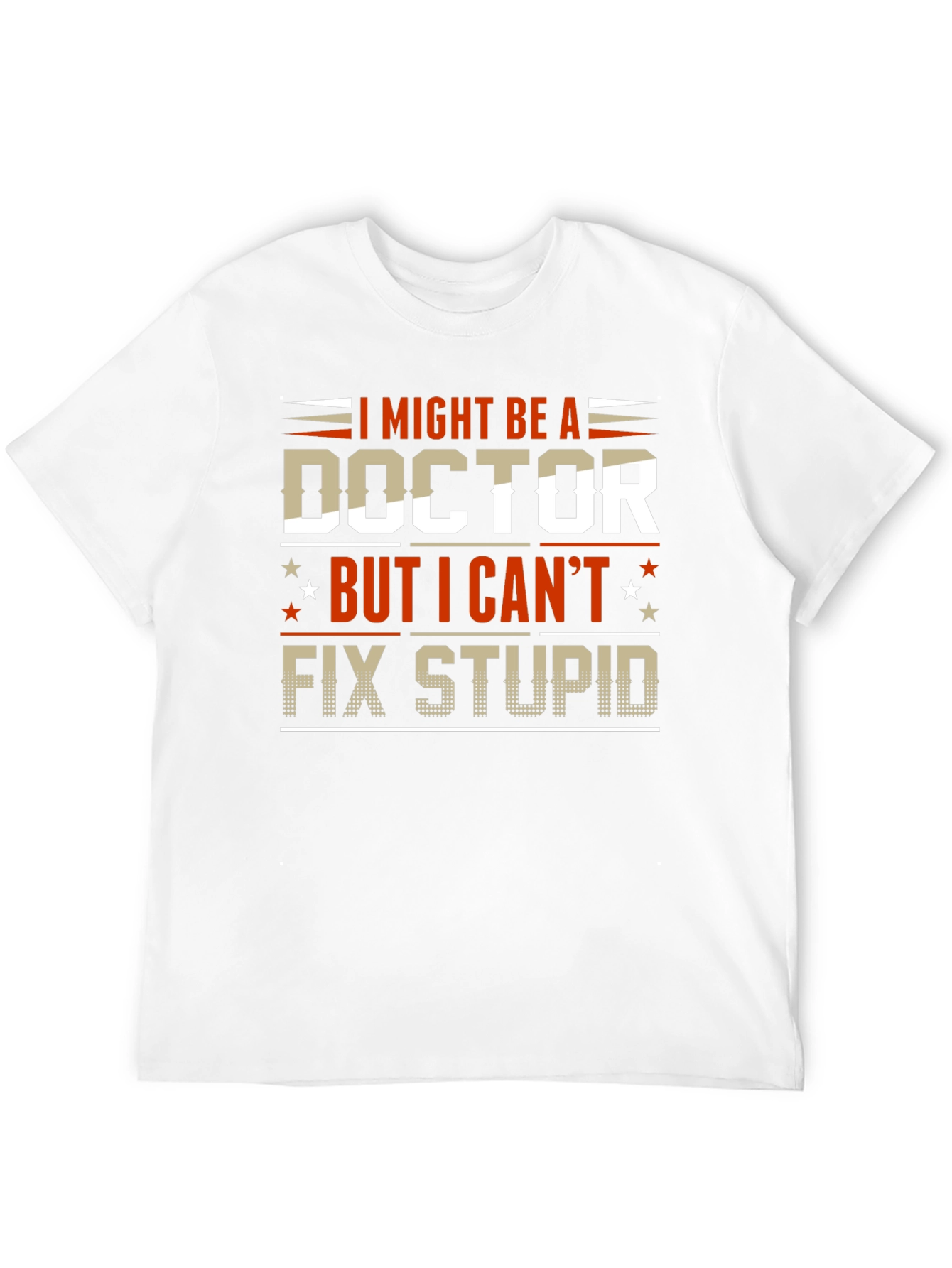 I Might Be A Doctor Funny Graphic Tee
