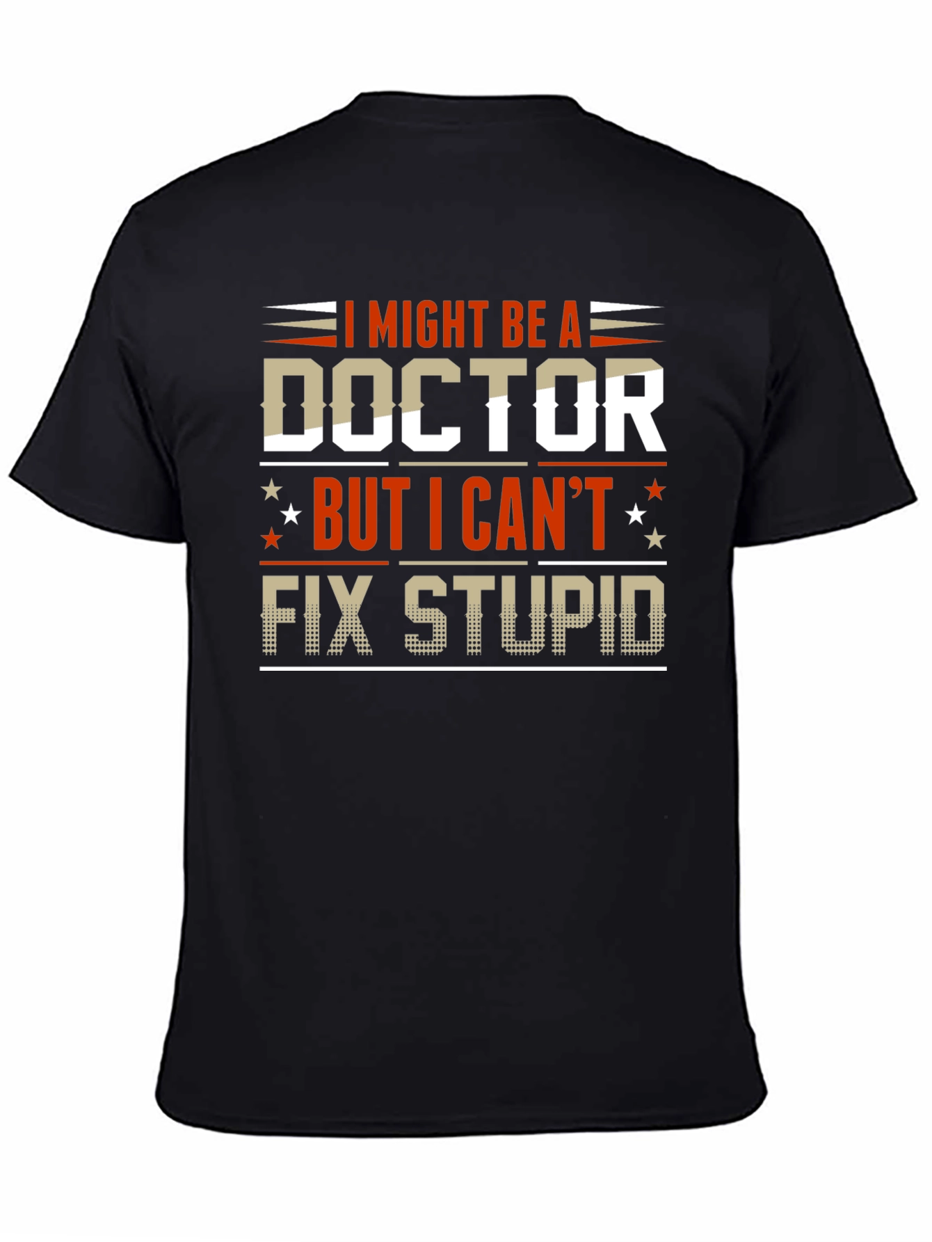 I Might Be A Doctor Funny Graphic Tee