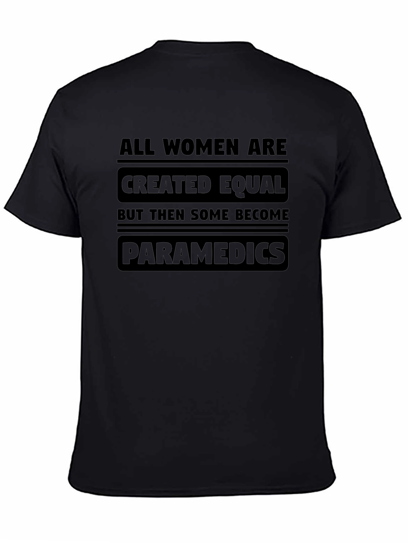 Women Paramedics T-Shirt - Equal But Some Become EMTs