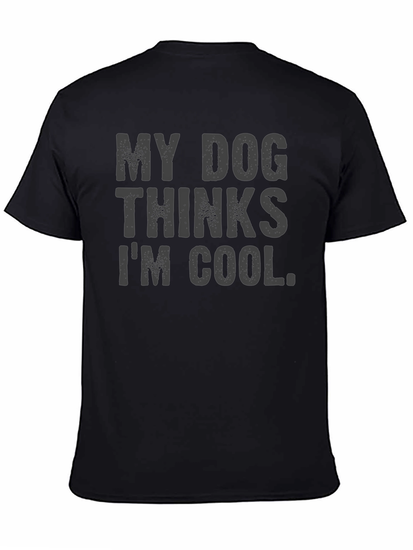 My Dog Thinks Im Cool Graphic Tee