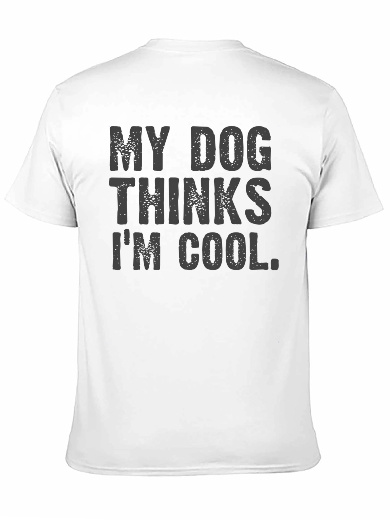My Dog Thinks Im Cool Graphic Tee