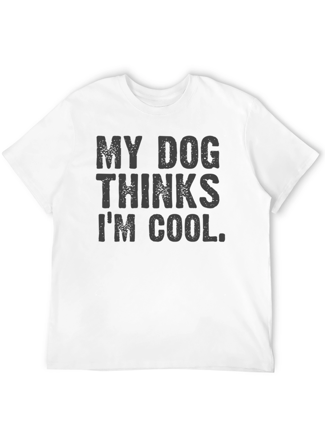 My Dog Thinks Im Cool Graphic Tee