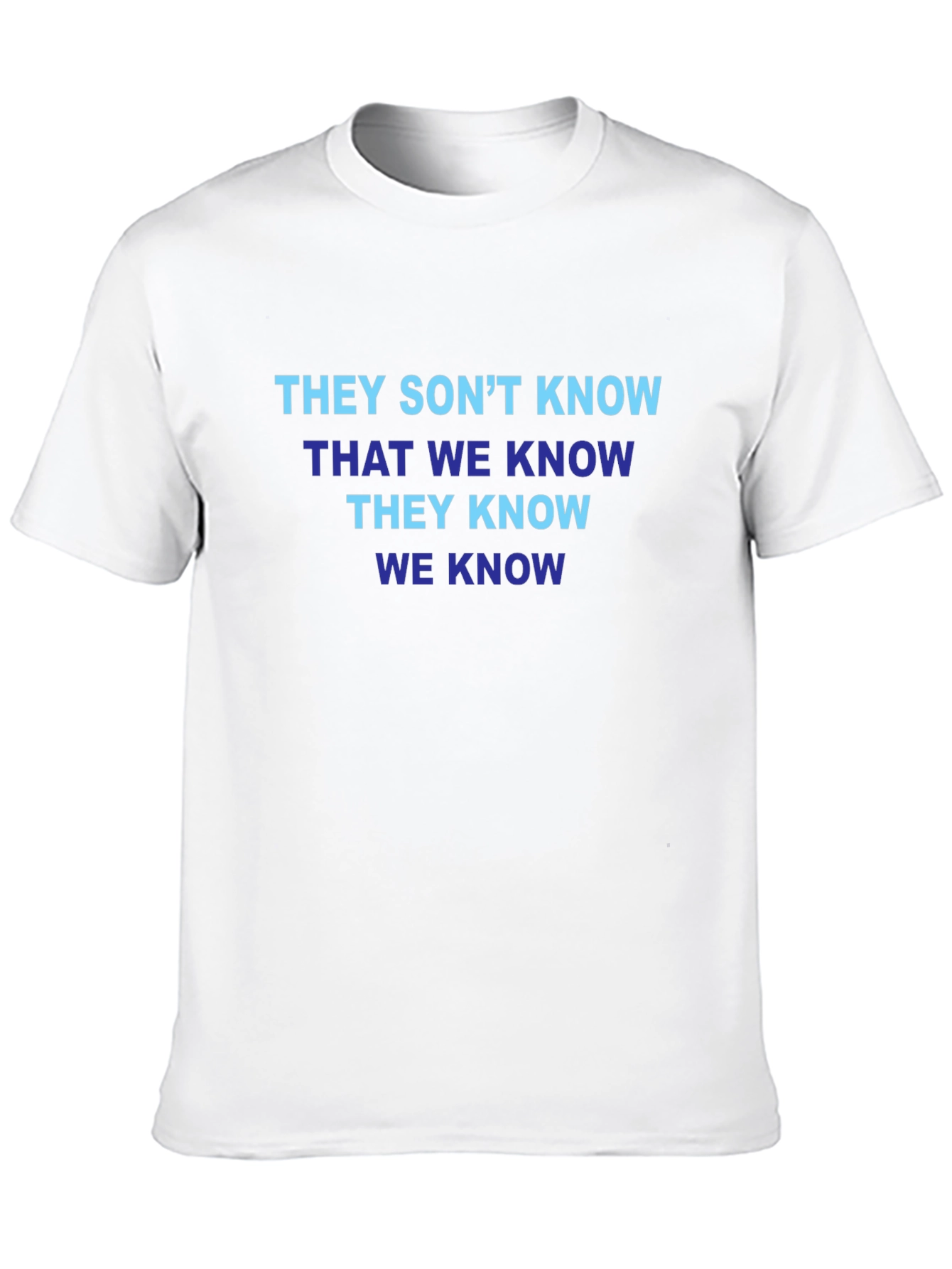 Funny T-Shirt: They Dont Know That We Know