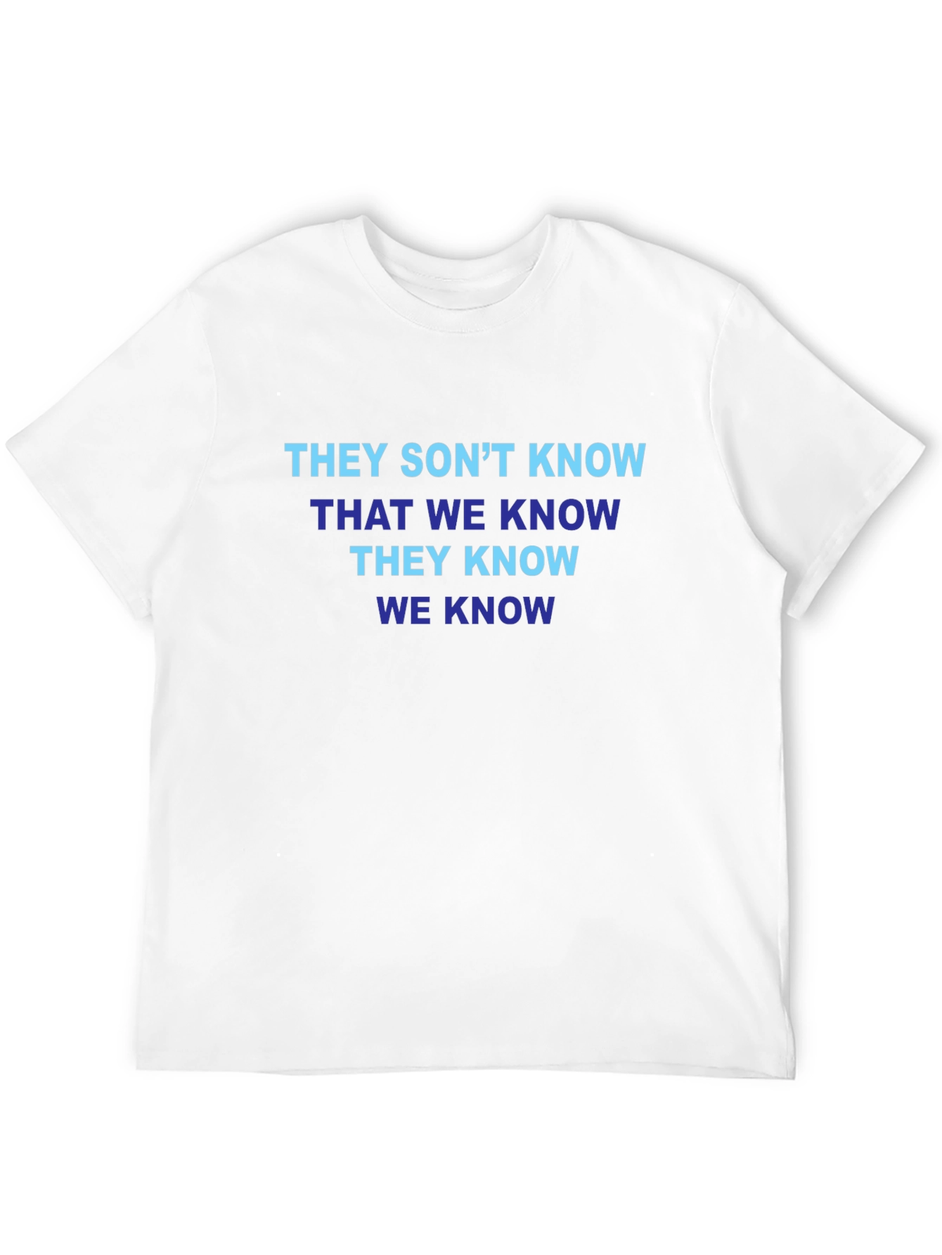 Funny T-Shirt: They Dont Know That We Know