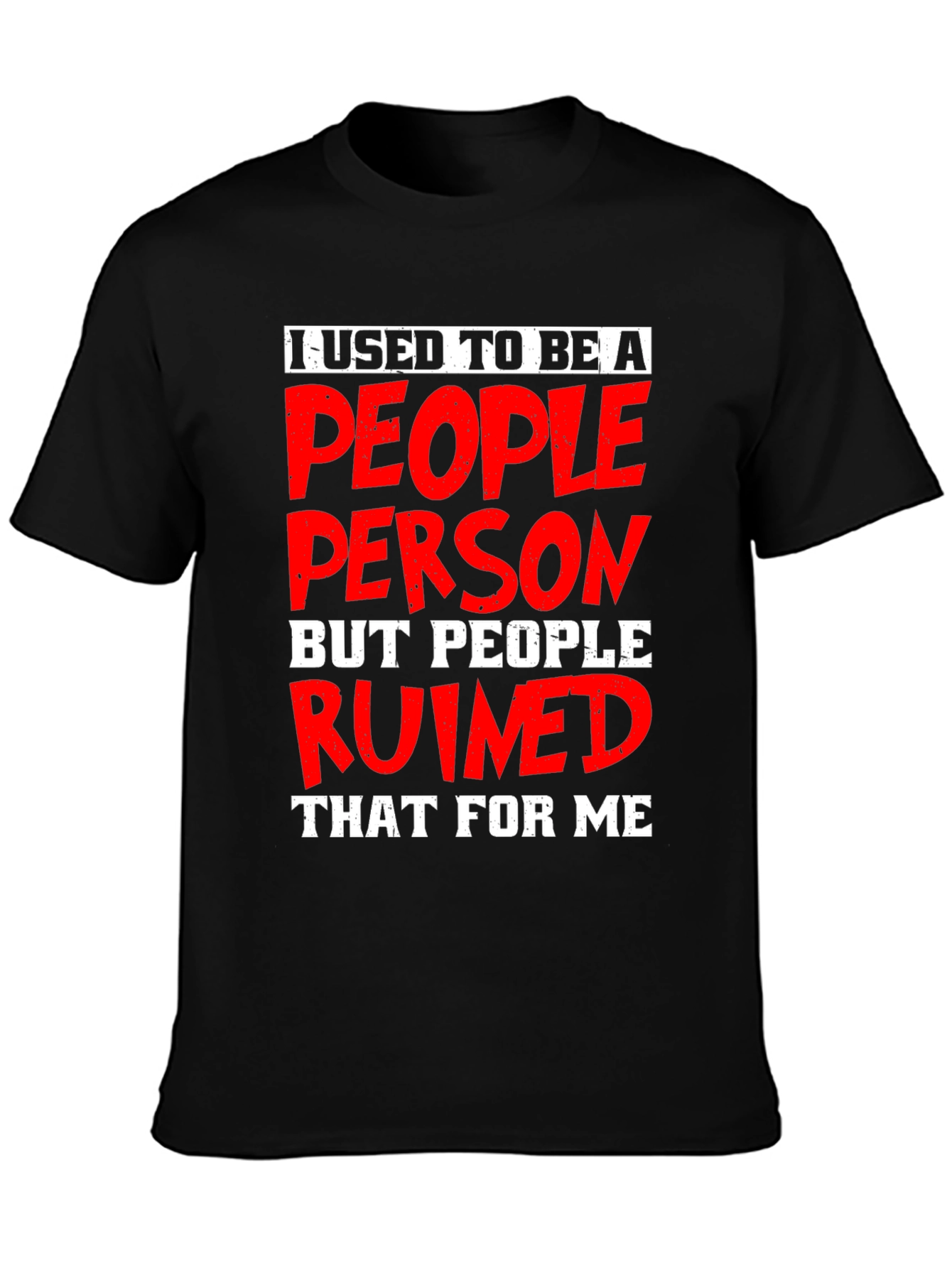 People Person Ruined Me Graphic T-Shirt