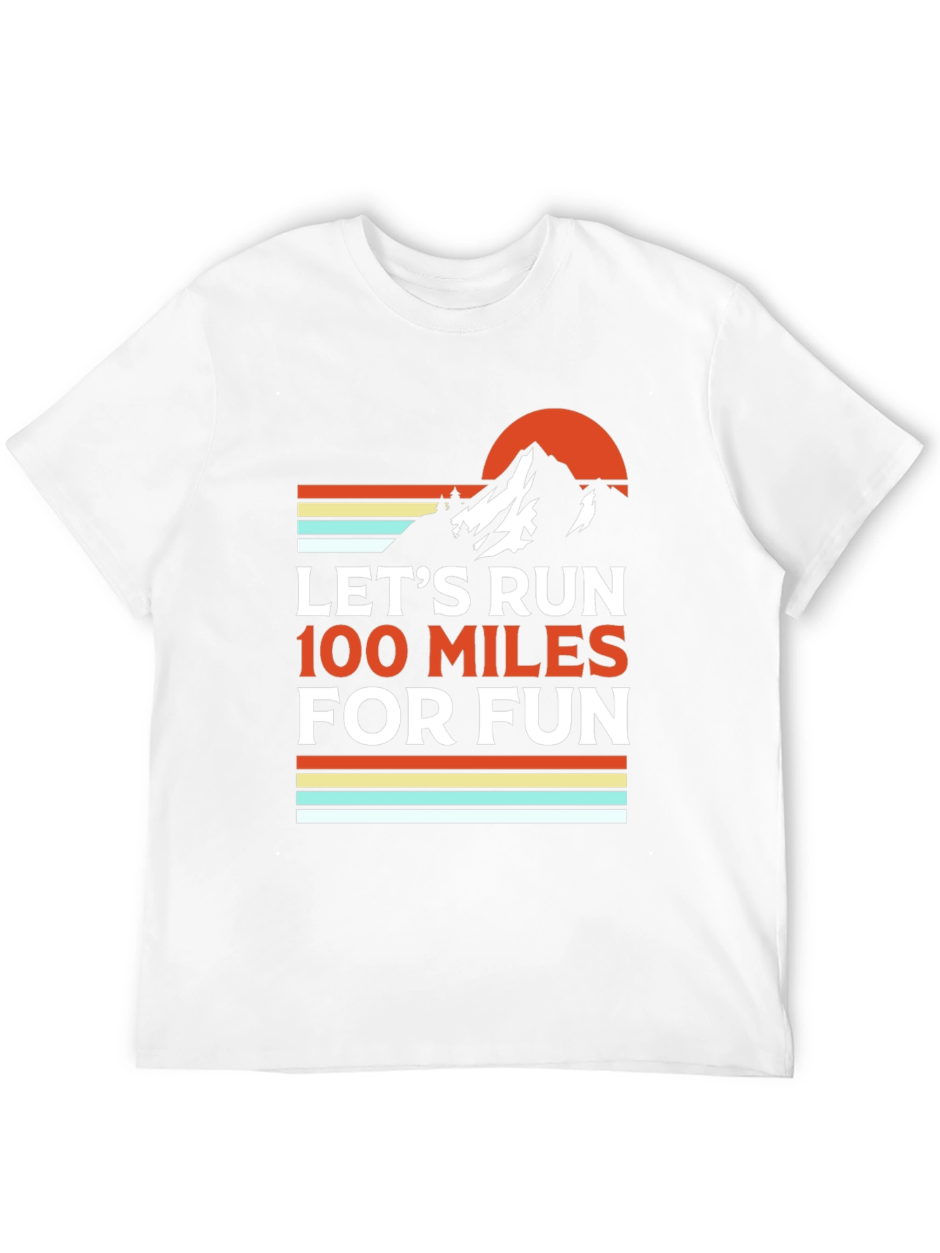 Lets Run 100 Miles for Fun T-Shirt