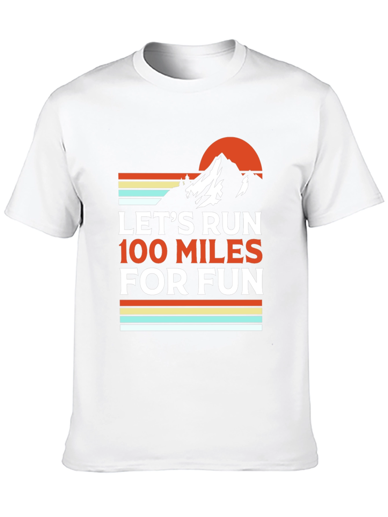 Lets Run 100 Miles for Fun T-Shirt