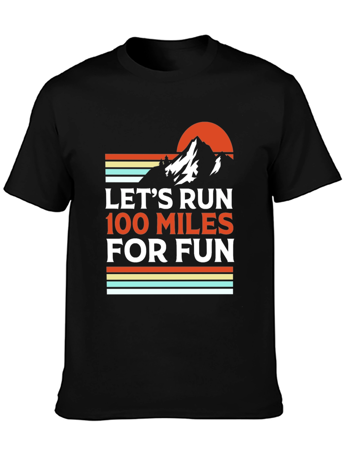Lets Run 100 Miles for Fun T-Shirt