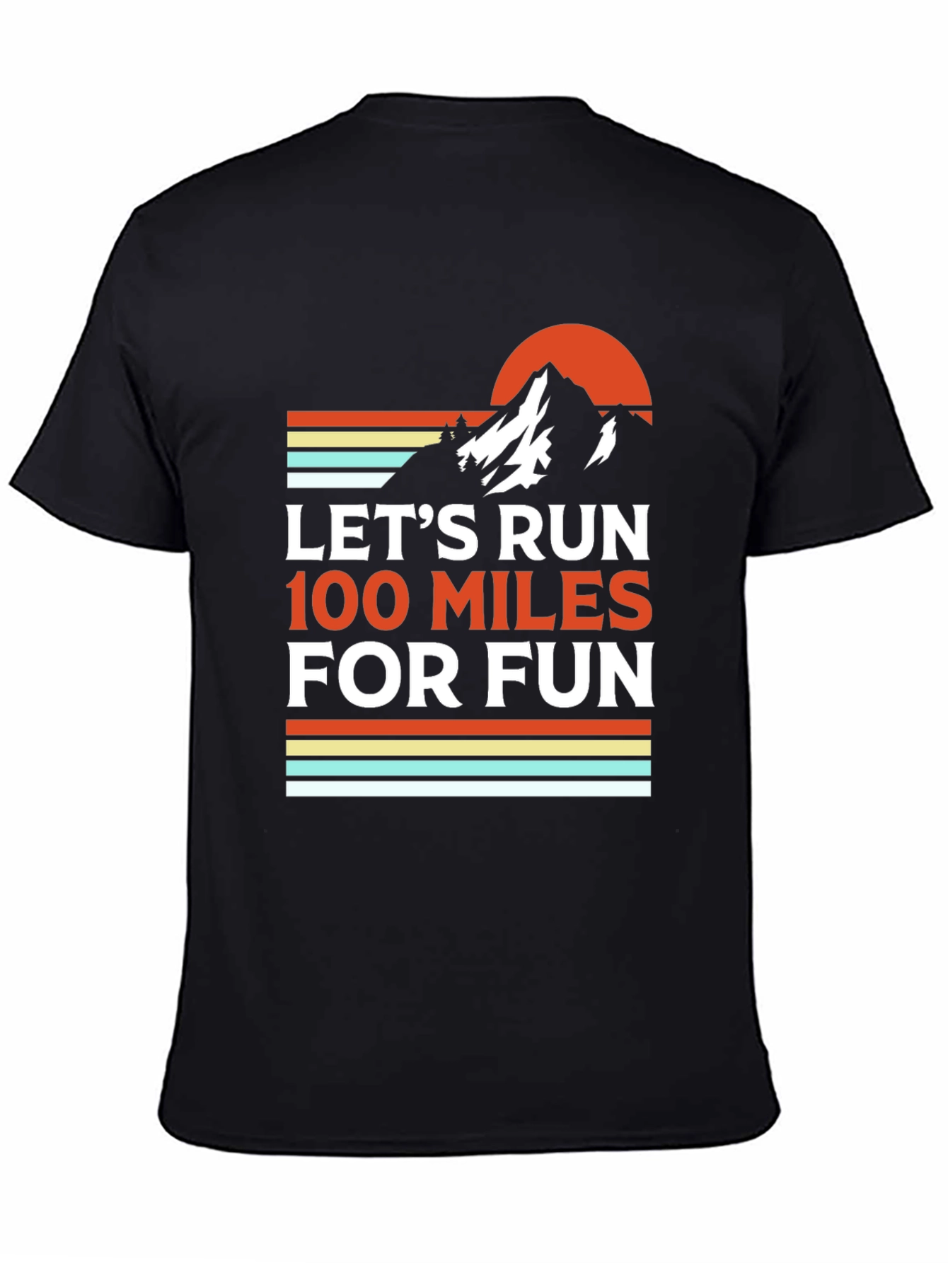 Lets Run 100 Miles for Fun T-Shirt