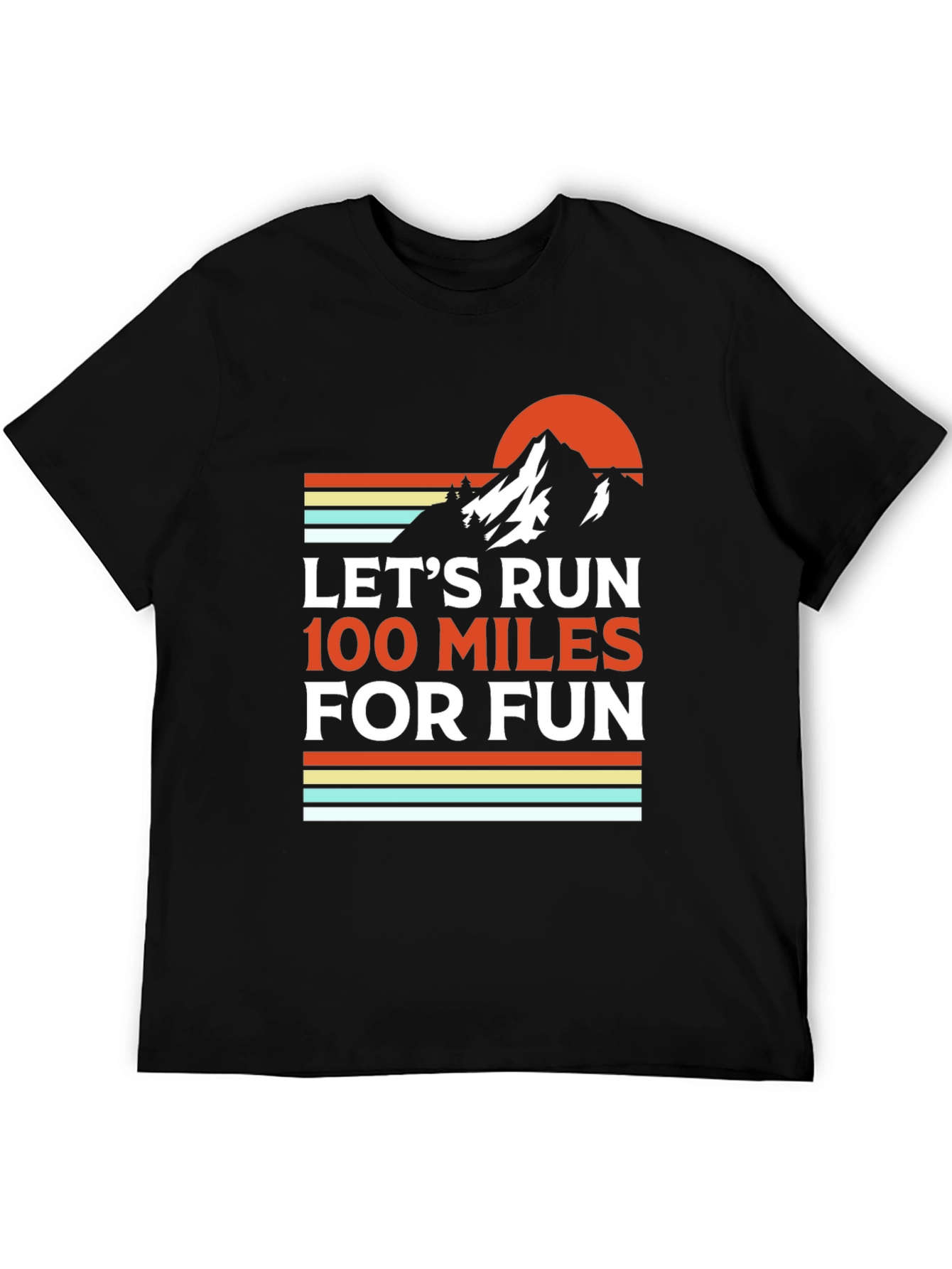 Lets Run 100 Miles for Fun T-Shirt