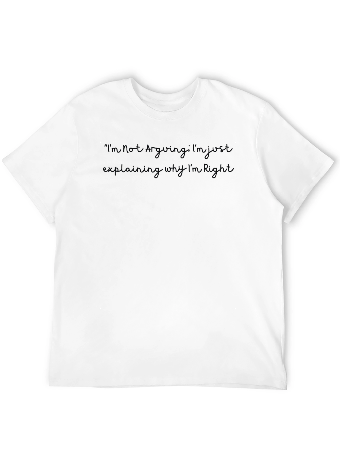 Im Not Arguing Funny Graphic Tee