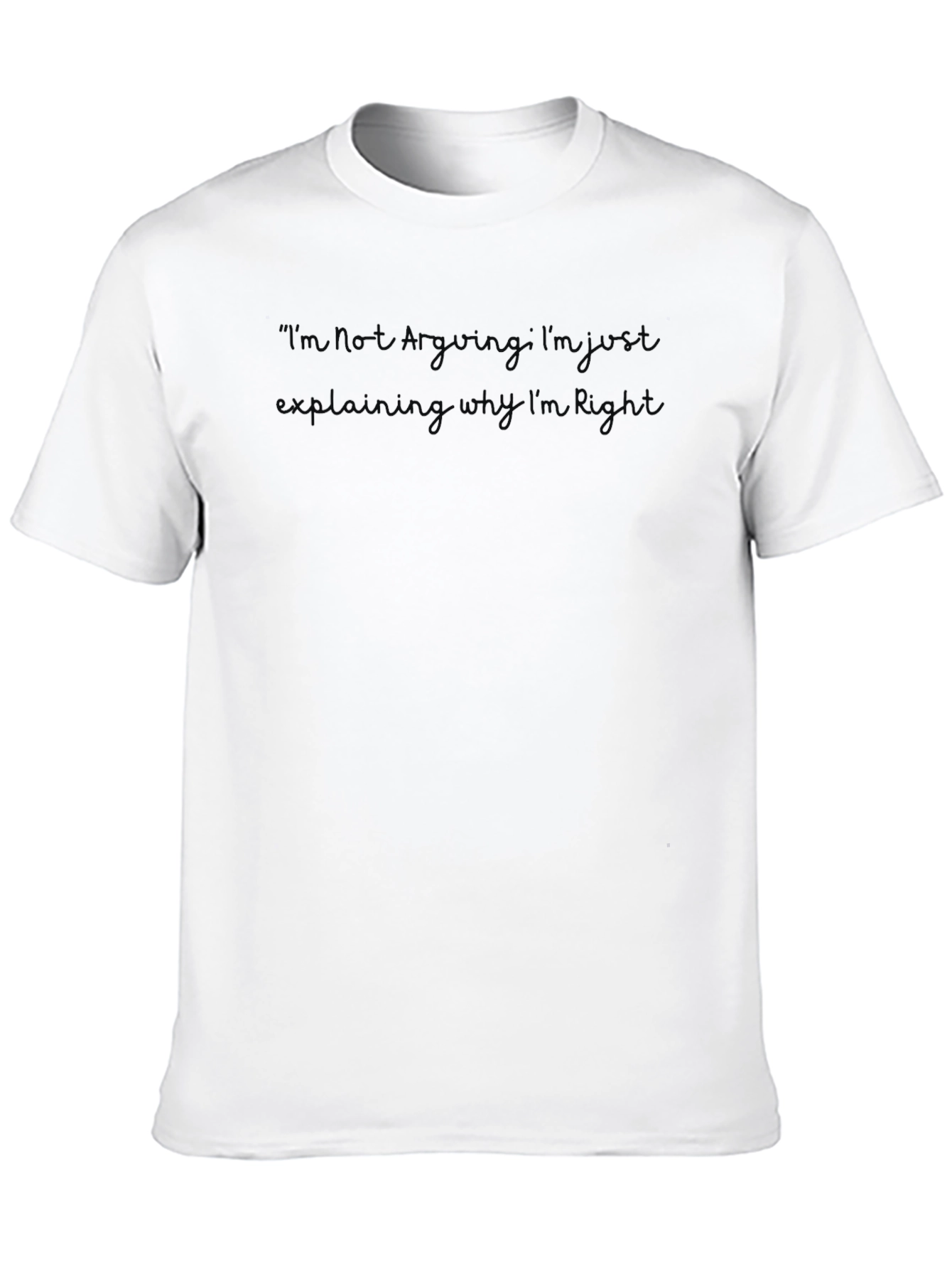 Im Not Arguing Funny Graphic Tee