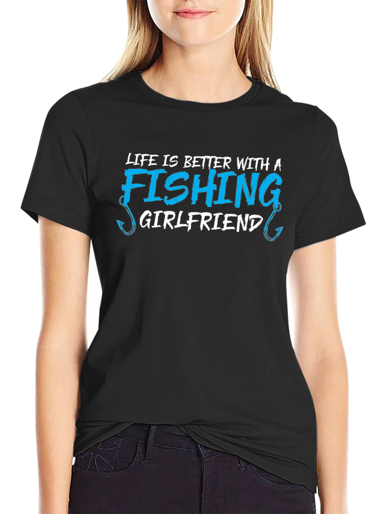 Fishing Girlfriend T-Shirt - Life is Better!