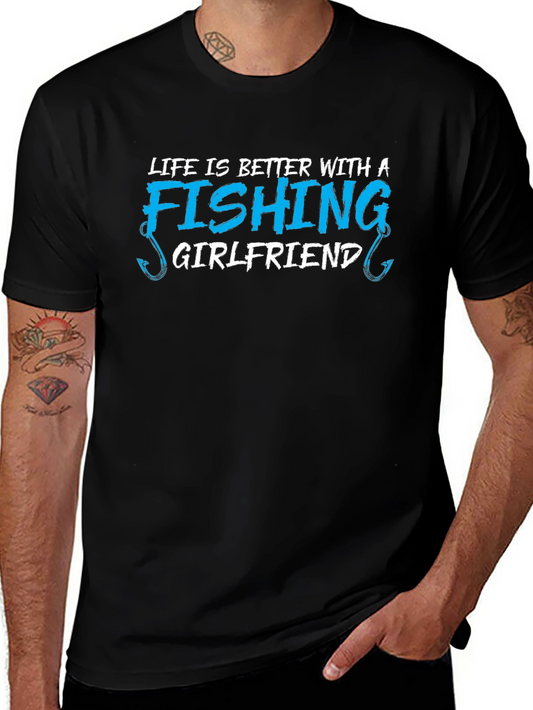 Fishing Girlfriend T-Shirt - Life is Better!