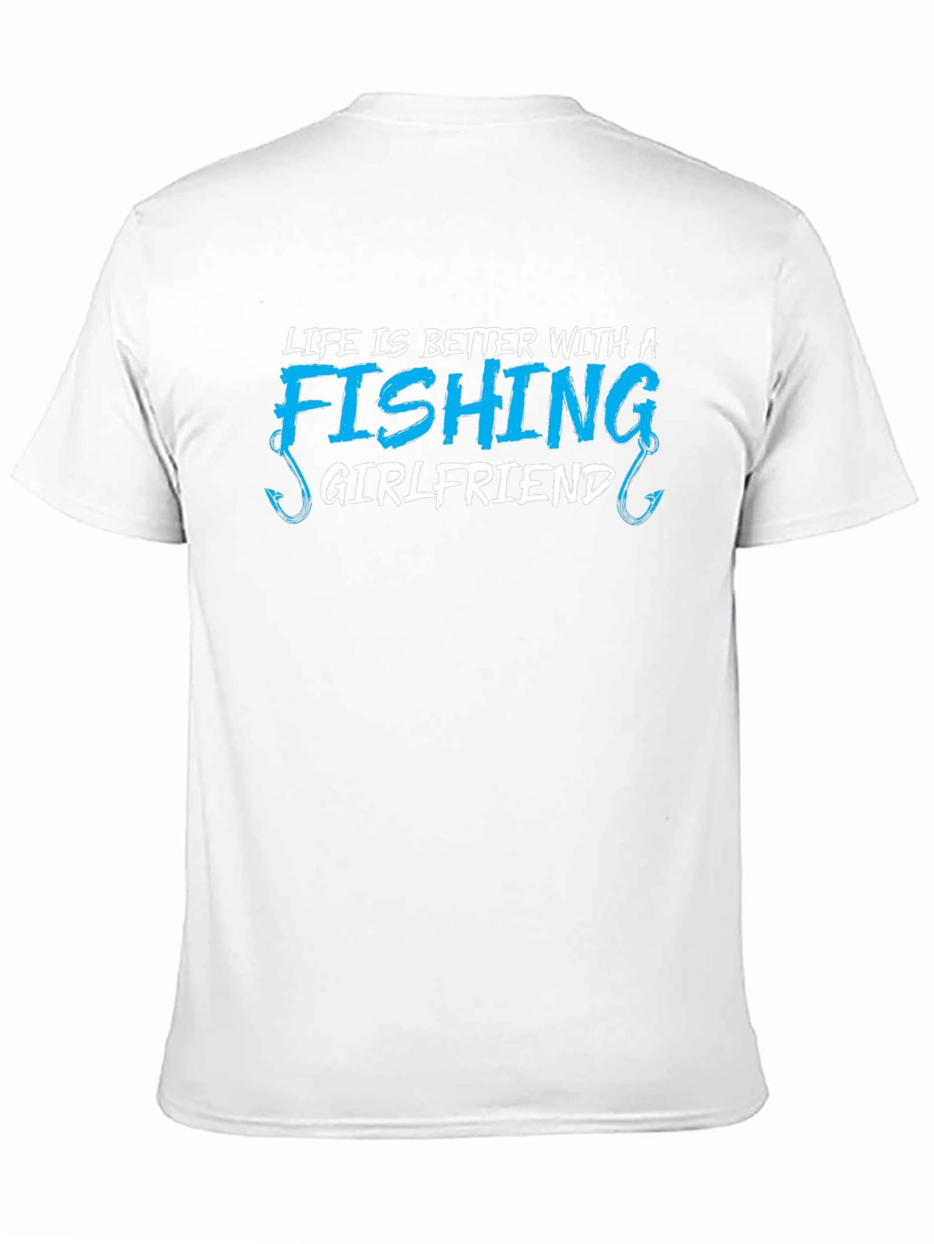 Fishing Girlfriend T-Shirt - Life is Better!