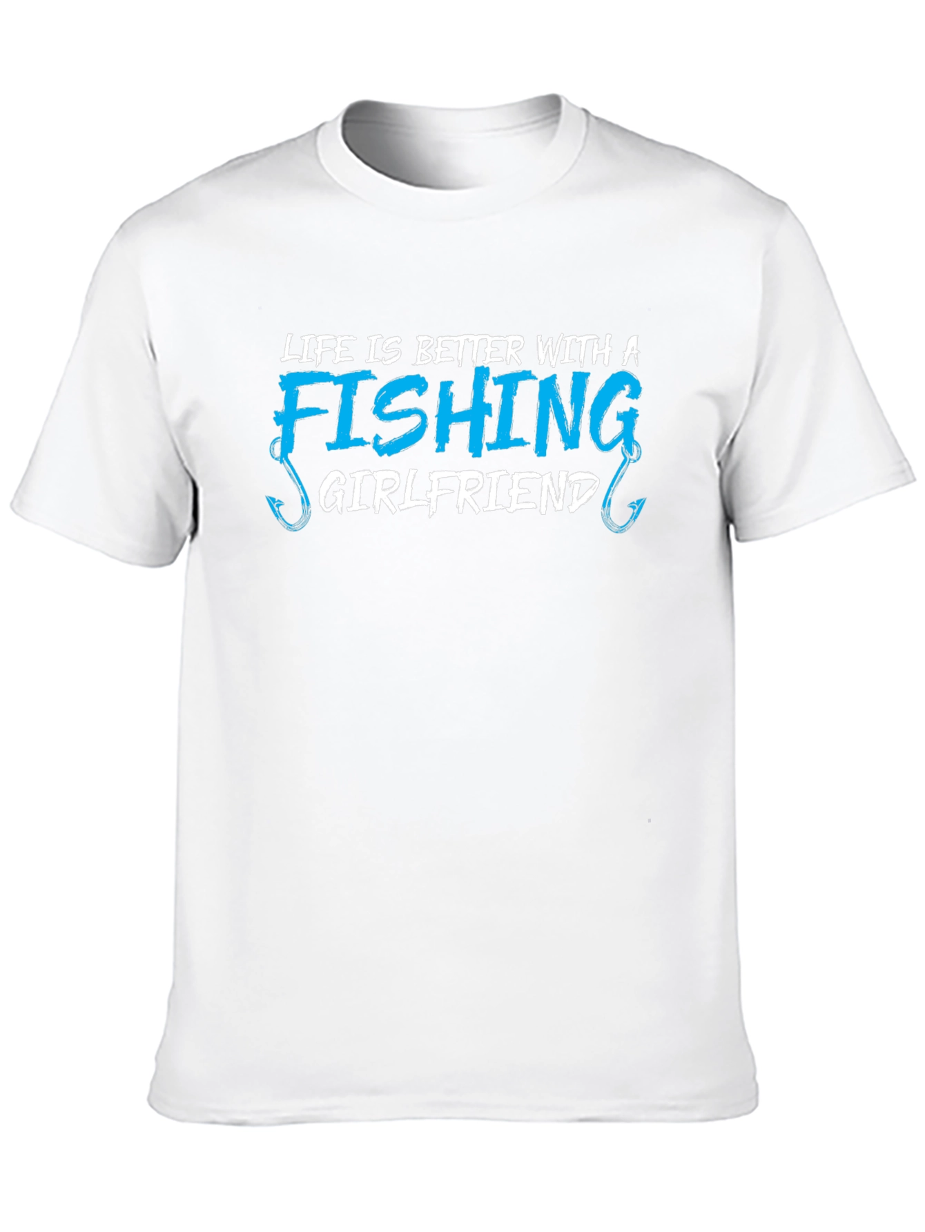 Fishing Girlfriend T-Shirt - Life is Better!