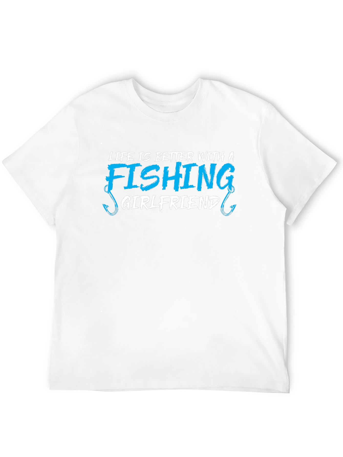 Fishing Girlfriend T-Shirt - Life is Better!