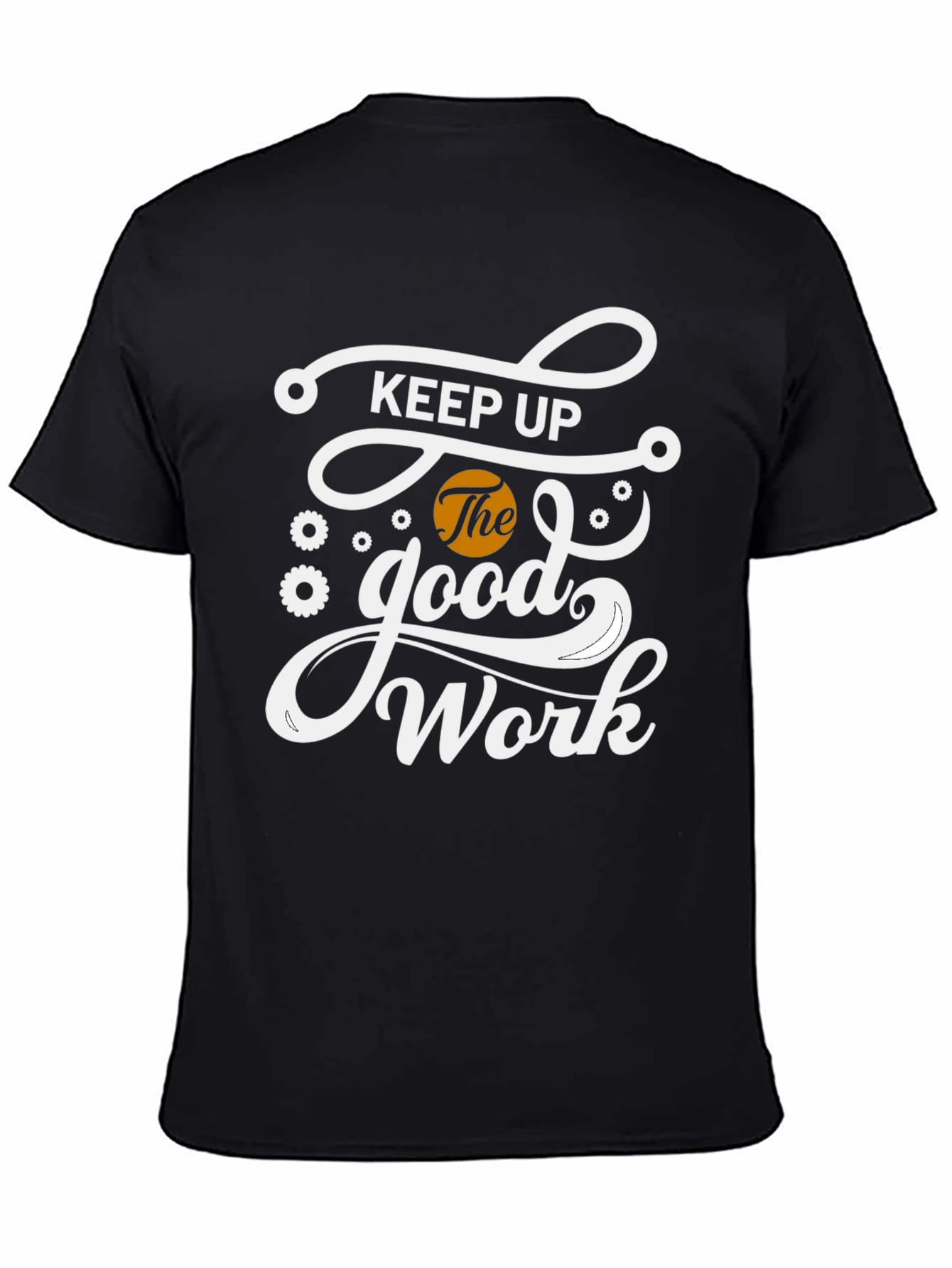 Keep Up The Good Work Black Graphic T-Shirt