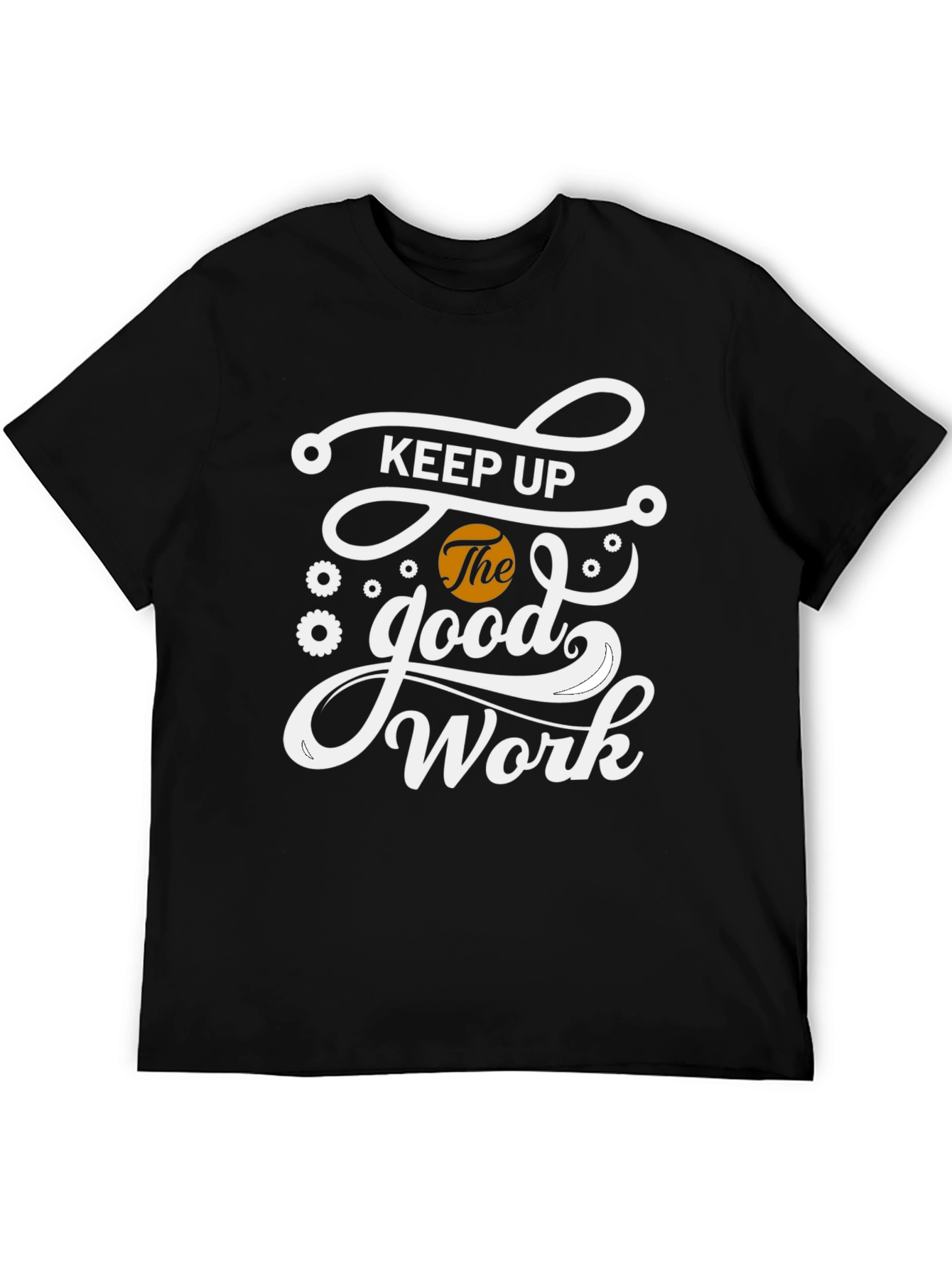 Keep Up The Good Work Black Graphic T-Shirt
