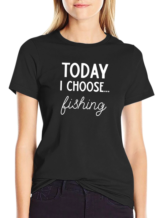 Today I Choose Fishing T-Shirt - Novelty Graphic Tee