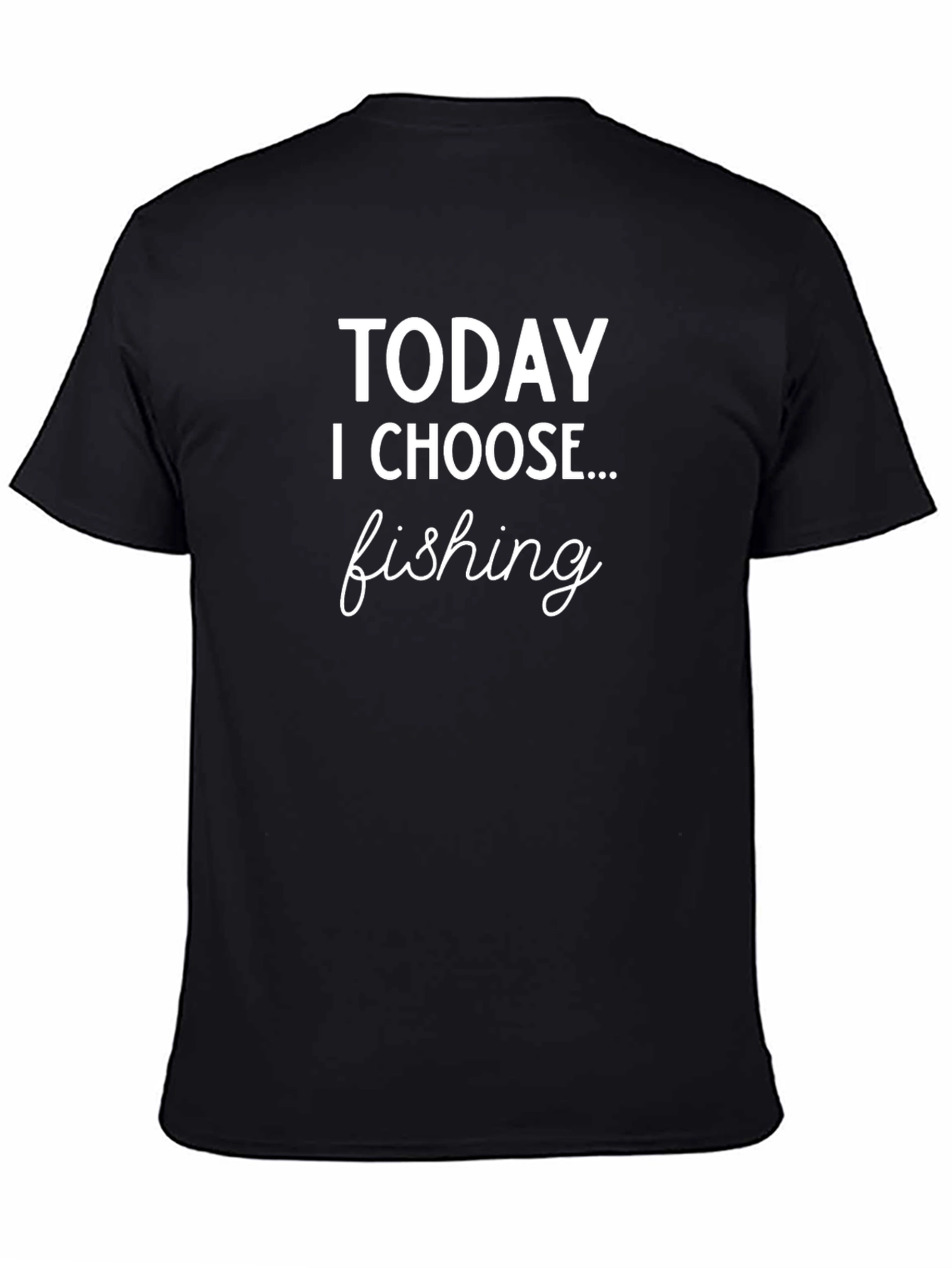 Today I Choose Fishing T-Shirt - Novelty Graphic Tee