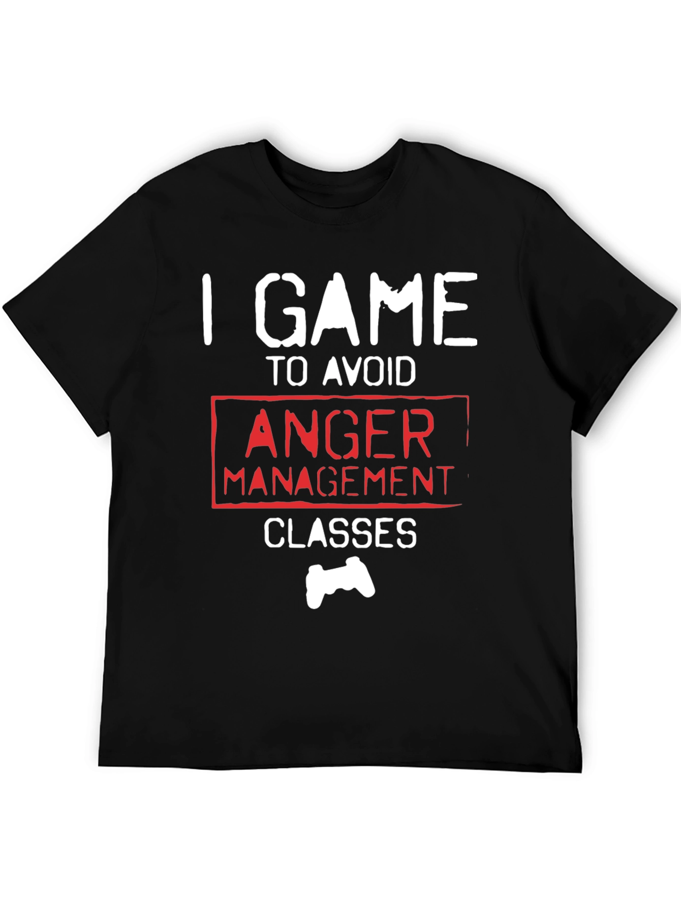 Gamer T-Shirt - I Game to Avoid Anger Management