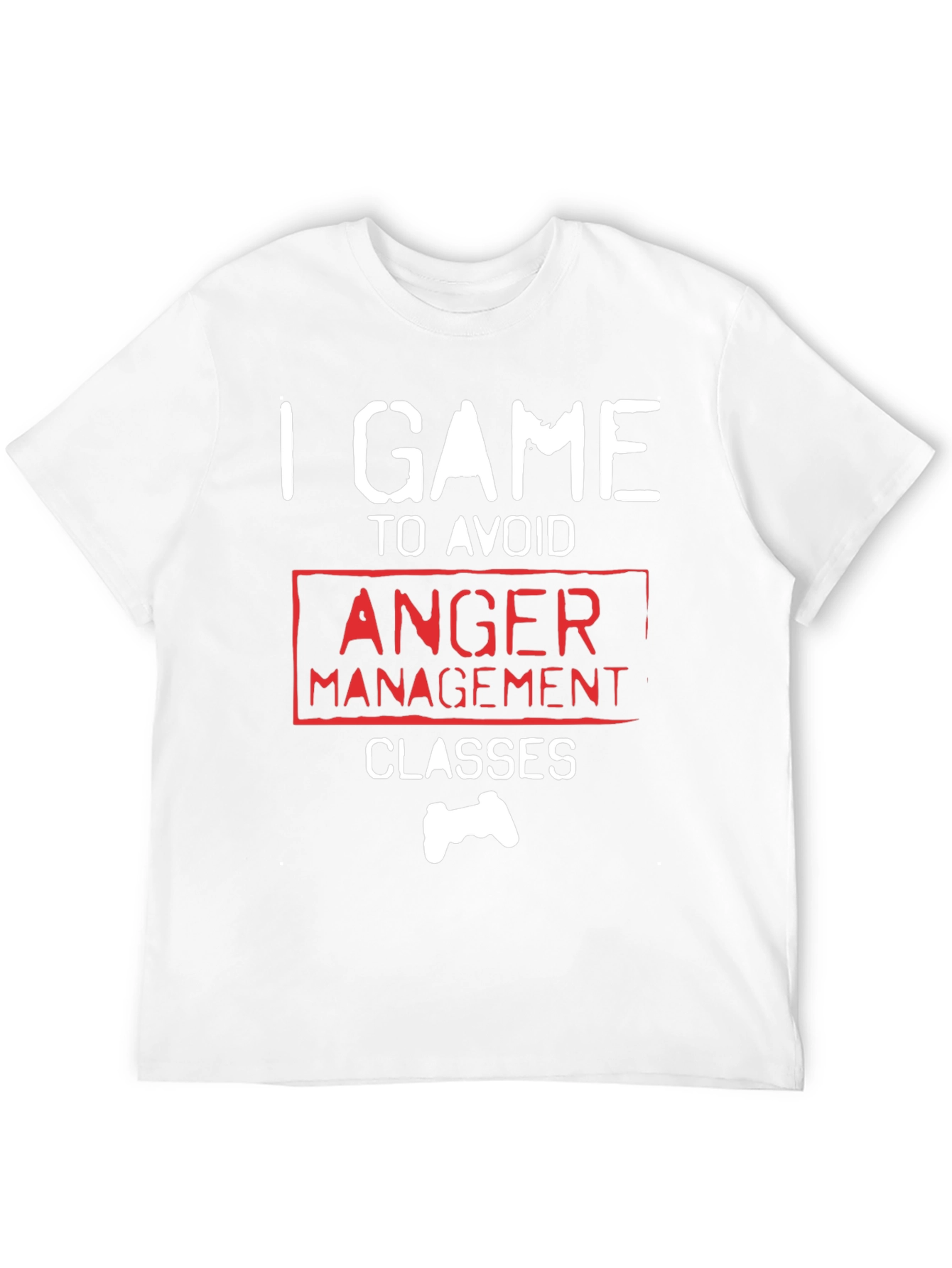 Gamer T-Shirt - I Game to Avoid Anger Management