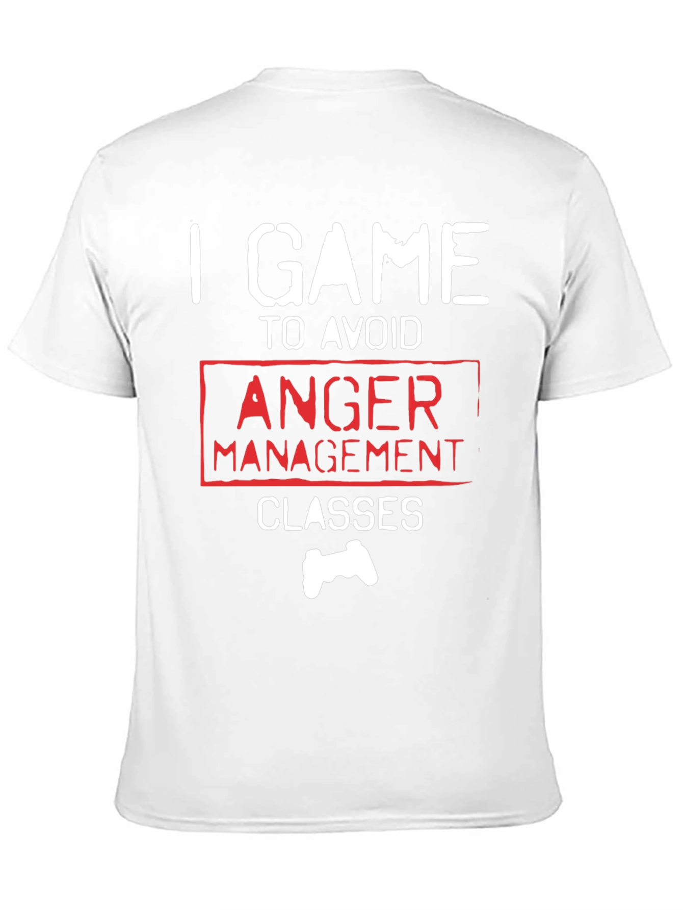 Gamer T-Shirt - I Game to Avoid Anger Management