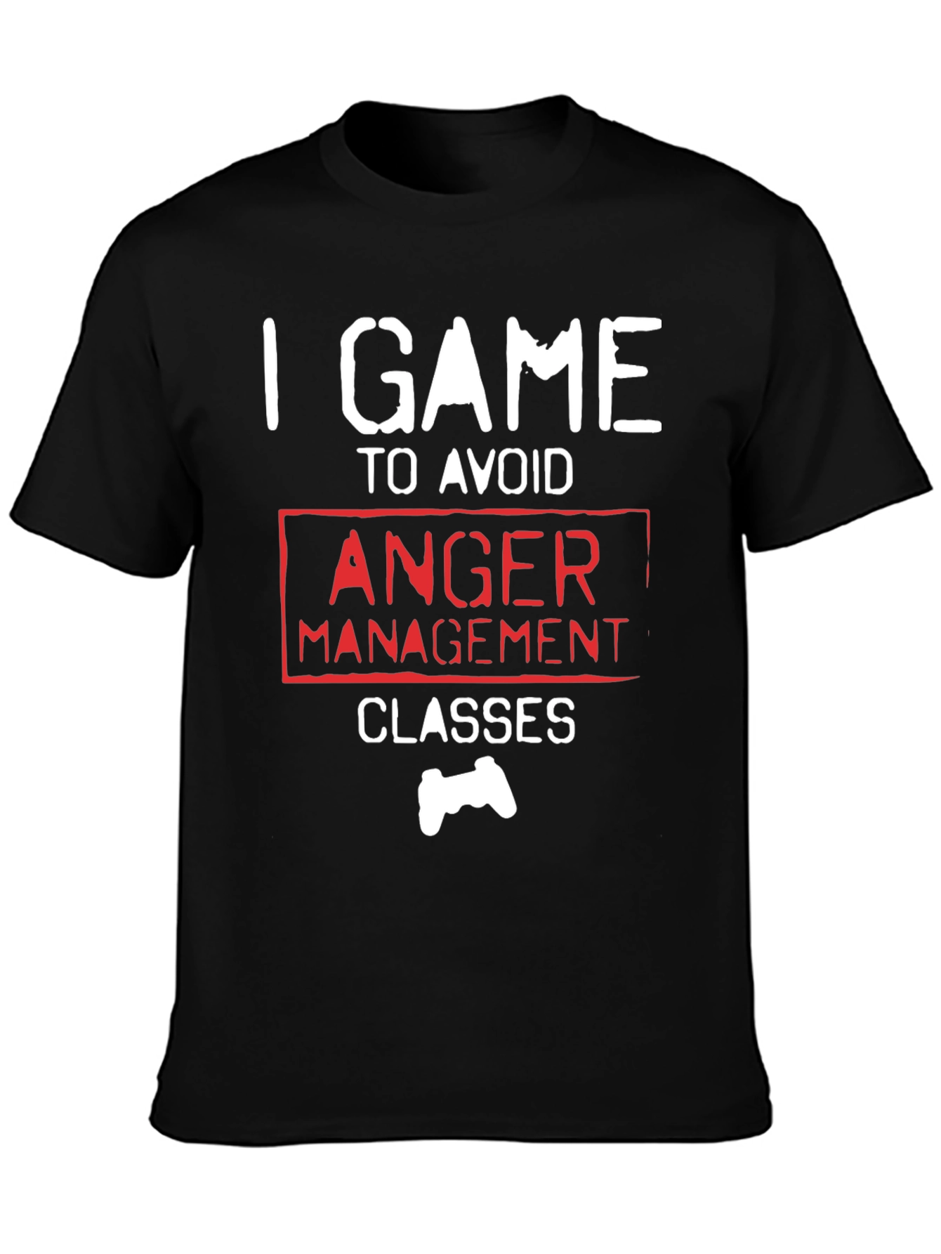 Gamer T-Shirt - I Game to Avoid Anger Management