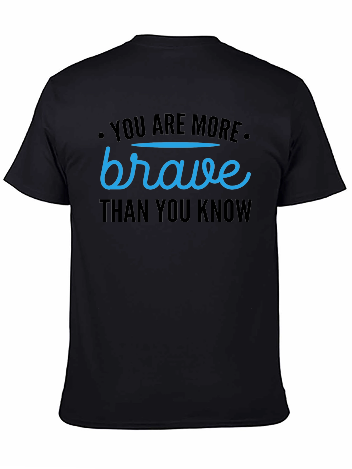 You Are More Brave Than You Know T-Shirt