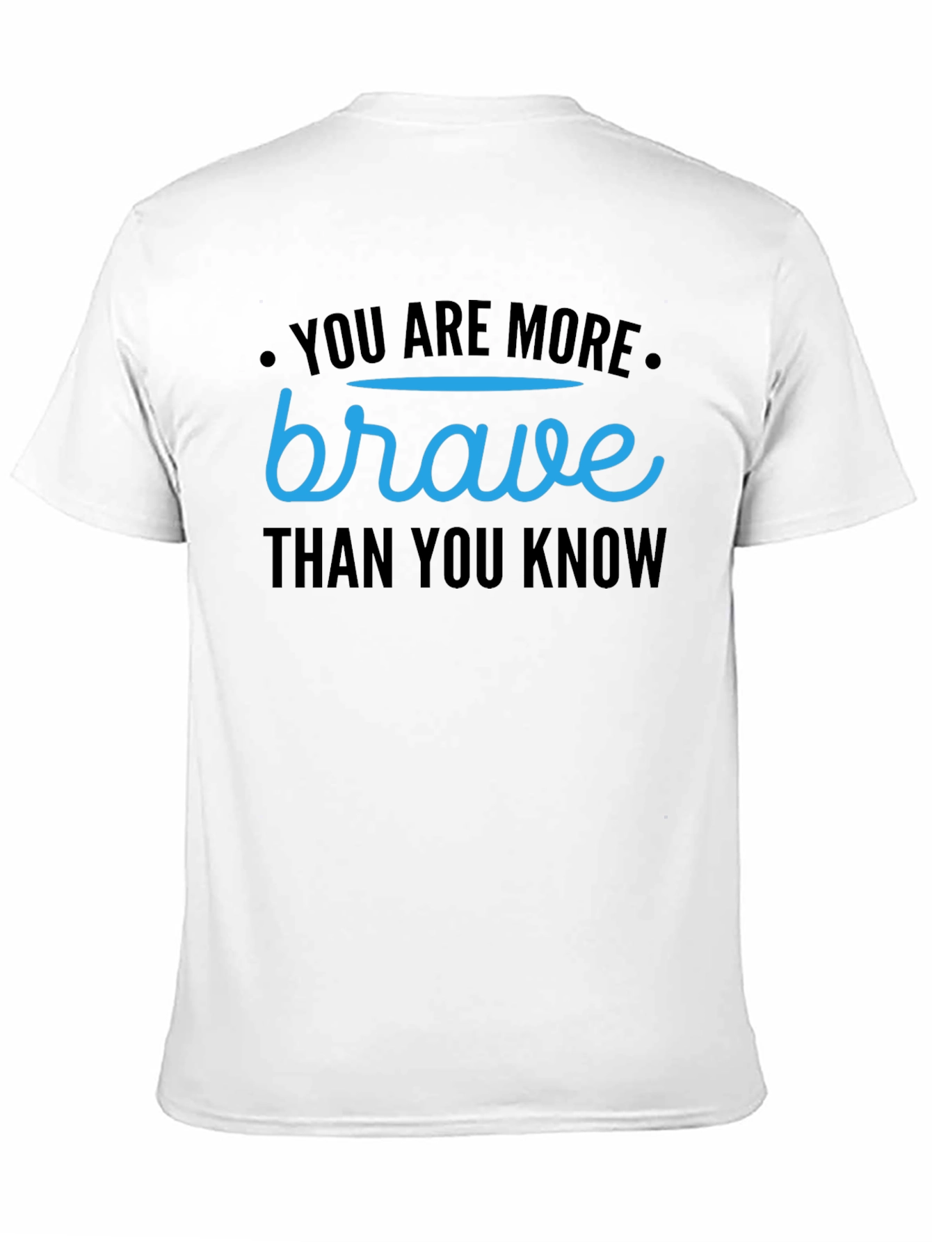 You Are More Brave Than You Know T-Shirt
