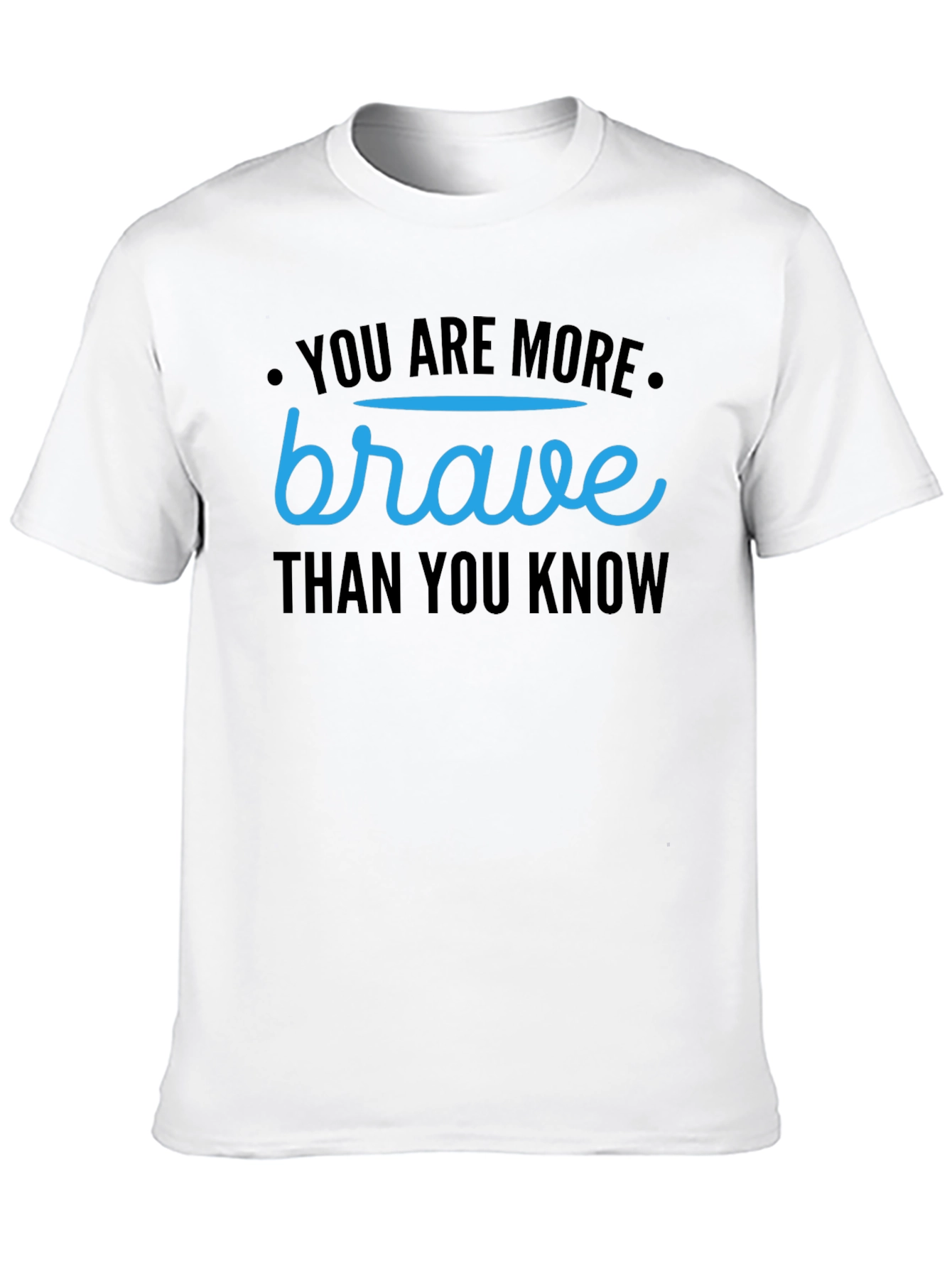 You Are More Brave Than You Know T-Shirt