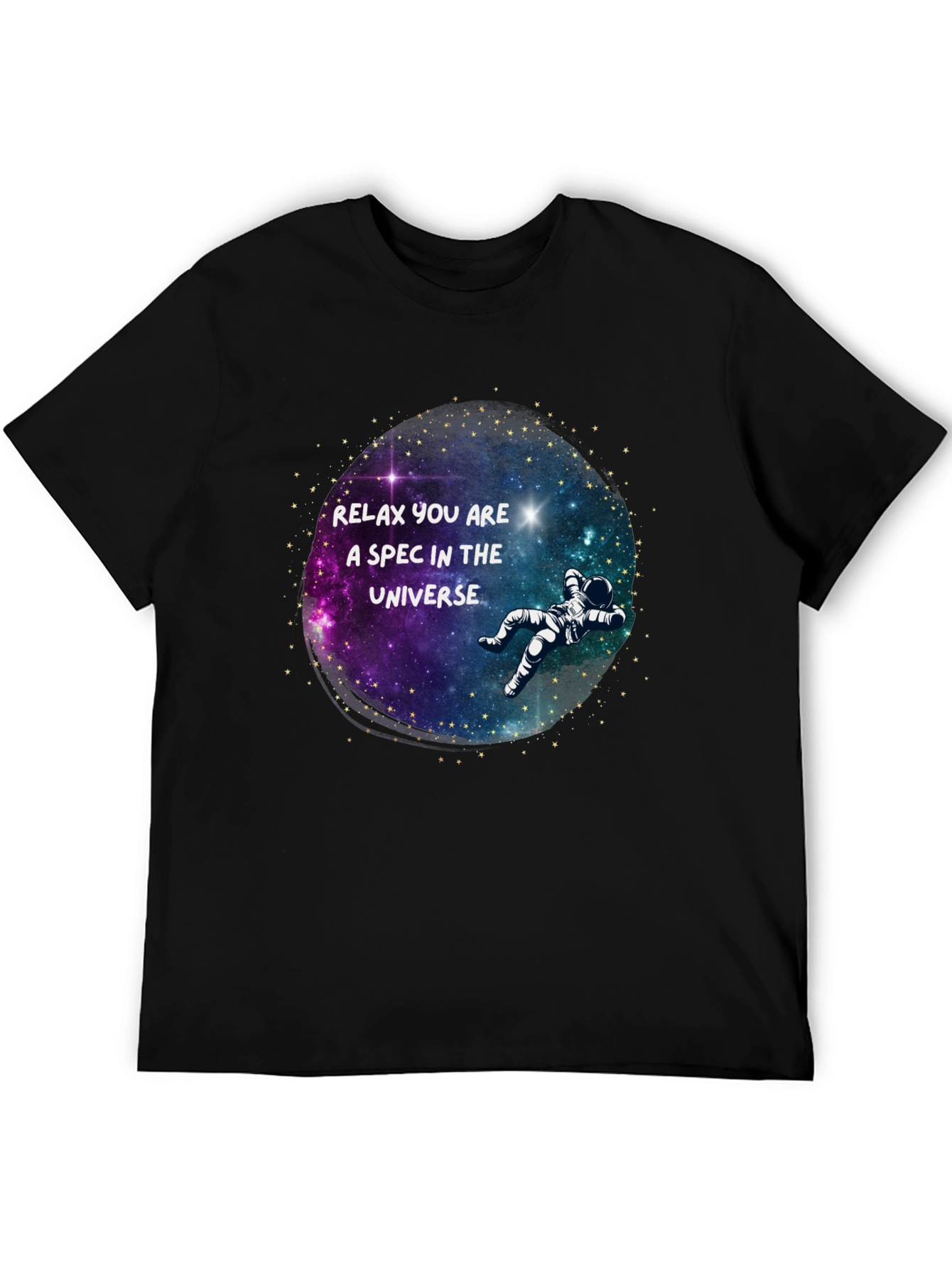 Relax You Are a Spec in the Universe T-Shirt