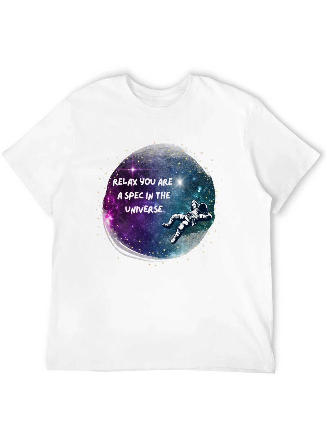 Relax You Are a Spec in the Universe T-Shirt