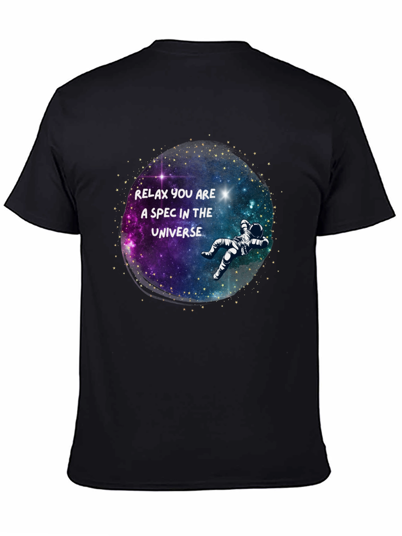 Relax You Are a Spec in the Universe T-Shirt