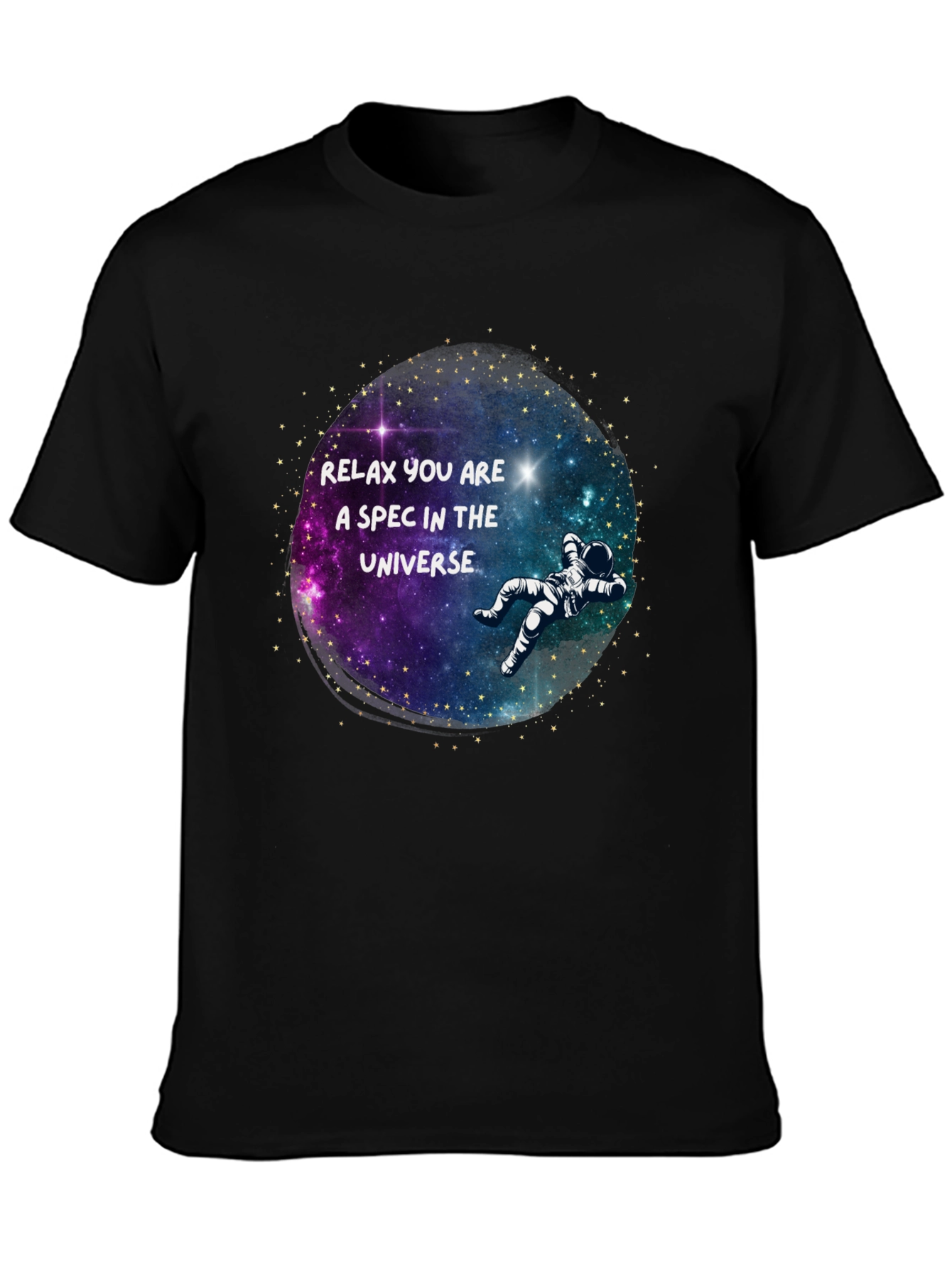 Relax You Are a Spec in the Universe T-Shirt