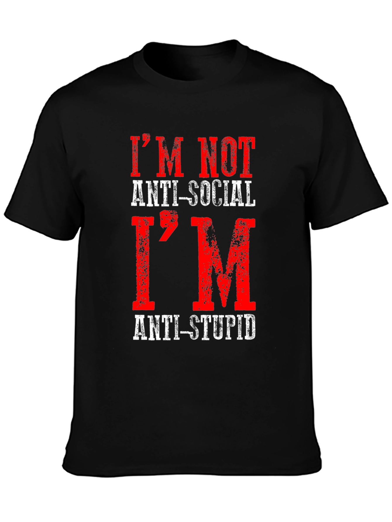 Im Not Anti-Social Anti-Stupid T-Shirt